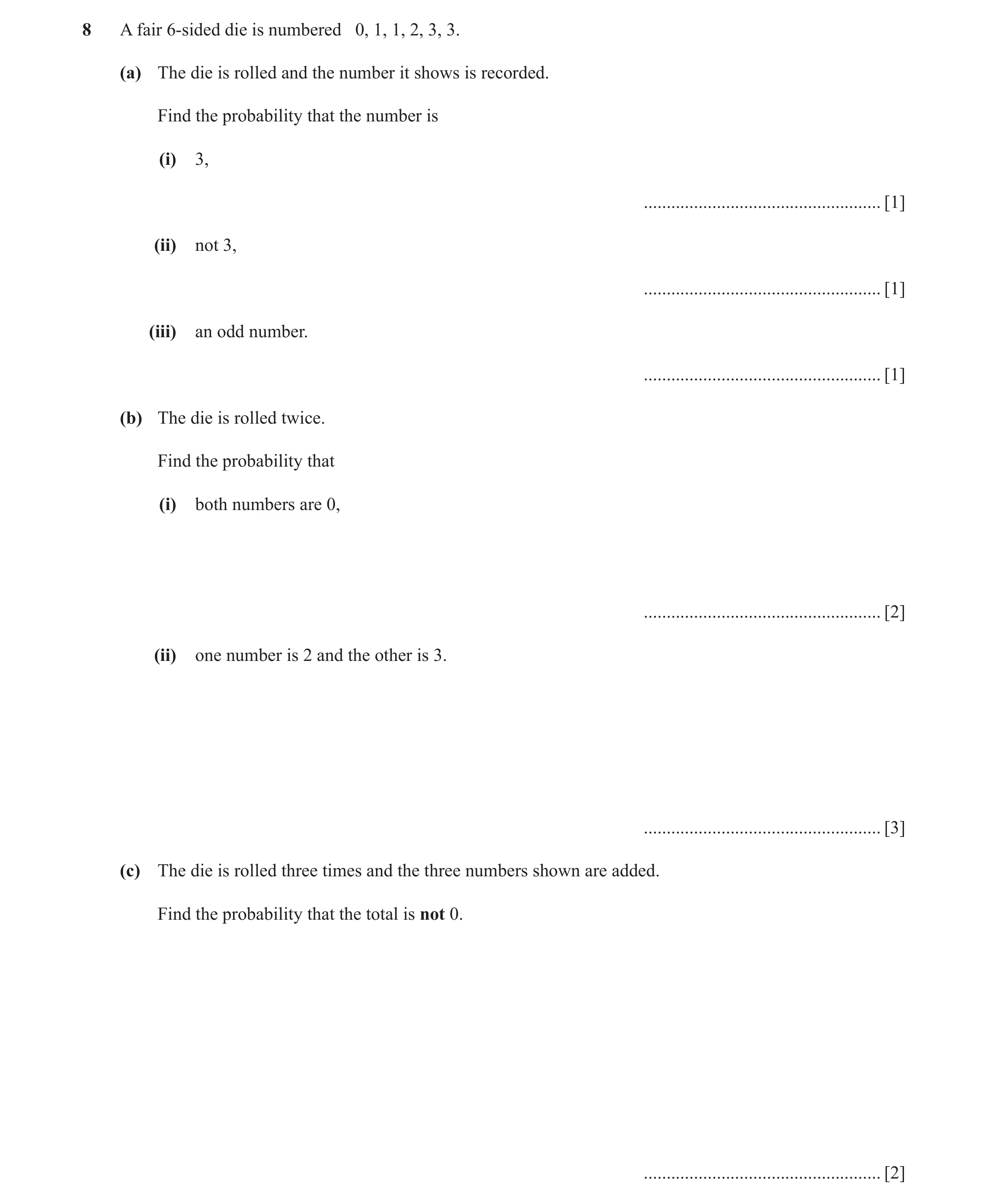 Question 4: A fair 6-sided die is numbered 0, 1, 1, 2, 3, 3. (a) The die is rolled and the number it shows is recorded. Find the probability that the n…