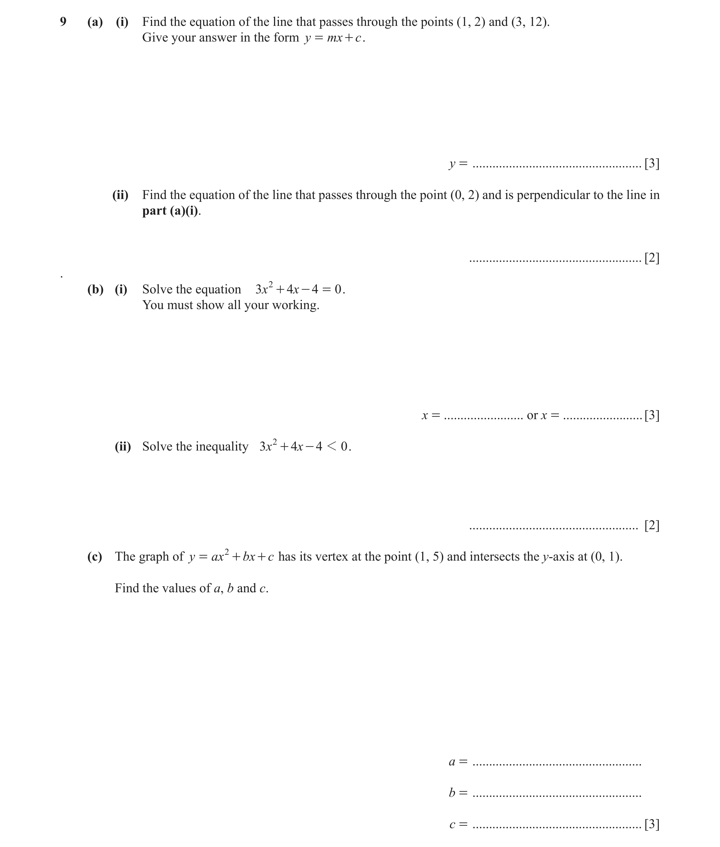 Question 2: (a) (i) Find the equation of the line that passes through the points (1, 2) and (3, 12). Give your answer in the form y = mx + c . y = ....…