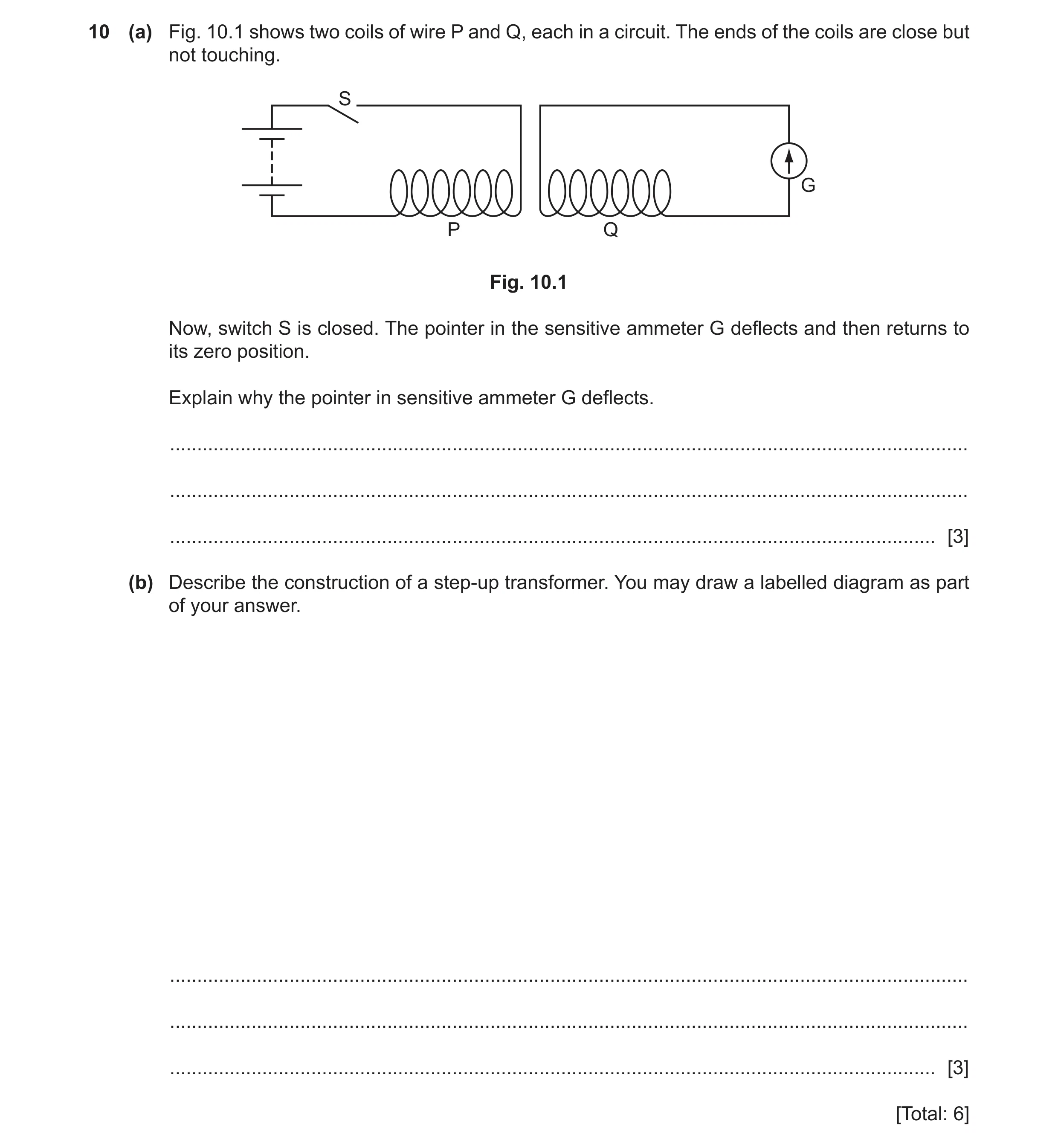 Question 48: (a) Fig. 10.1 shows two coils of wire P and Q, each in a circuit. The ends of the coils are close but not touching. S G P Q Fig. 10.1 Now, …