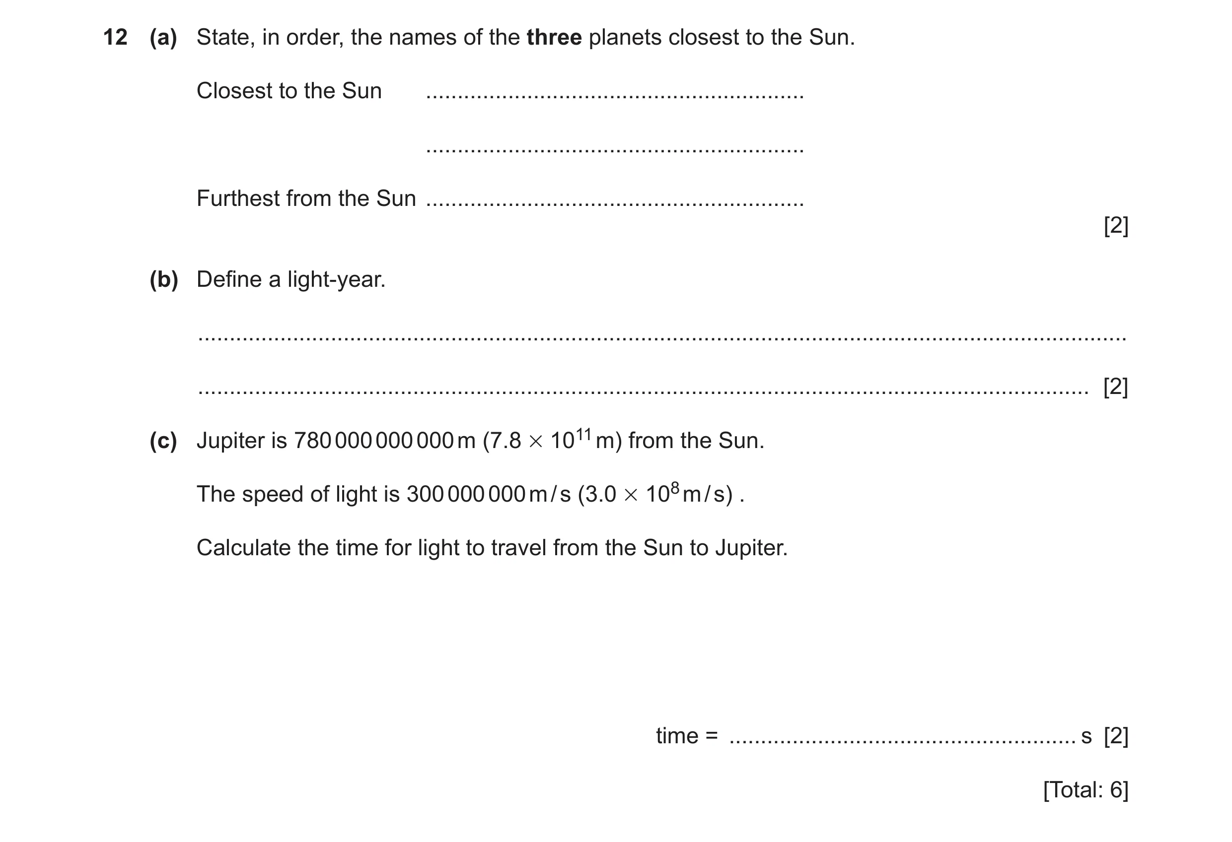 Question 49: (a) State, in order, the names of the three planets closest to the Sun. Closest to the Sun ................................................…