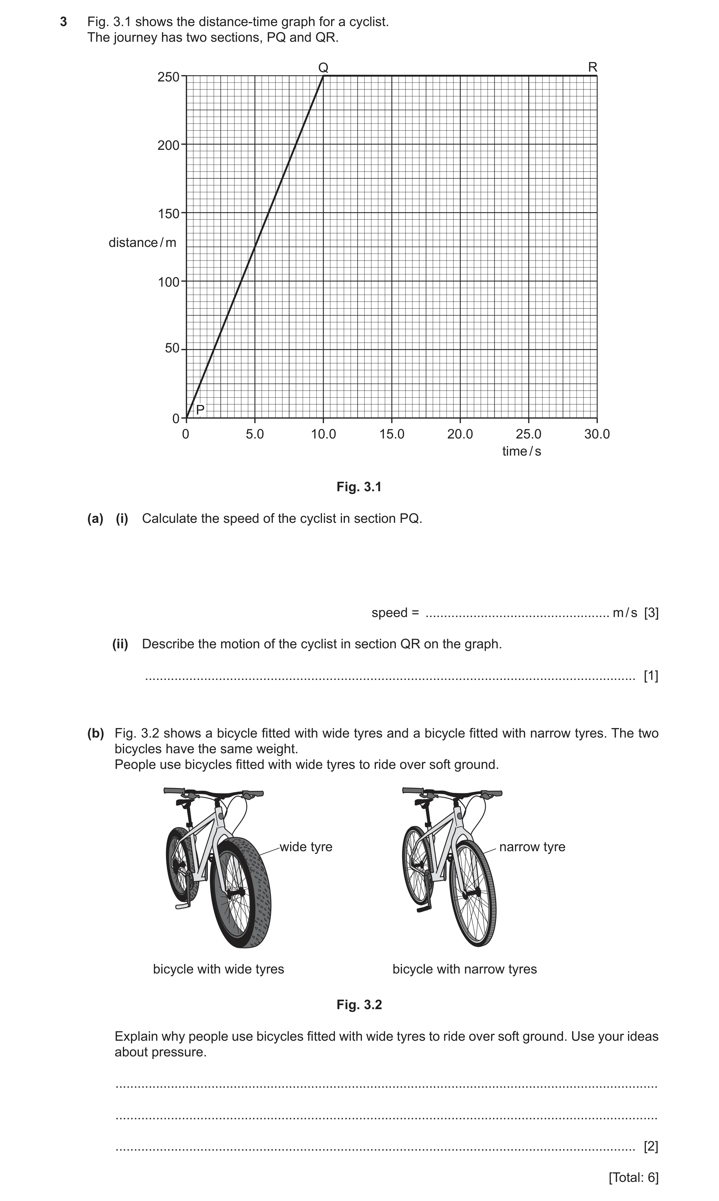 Question 48: Fig. 3.1 shows the distance-time graph for a cyclist. The journey has two sections, PQ and QR. Q R 250 200 150 distance / m 100 50 P 0 0 5.…