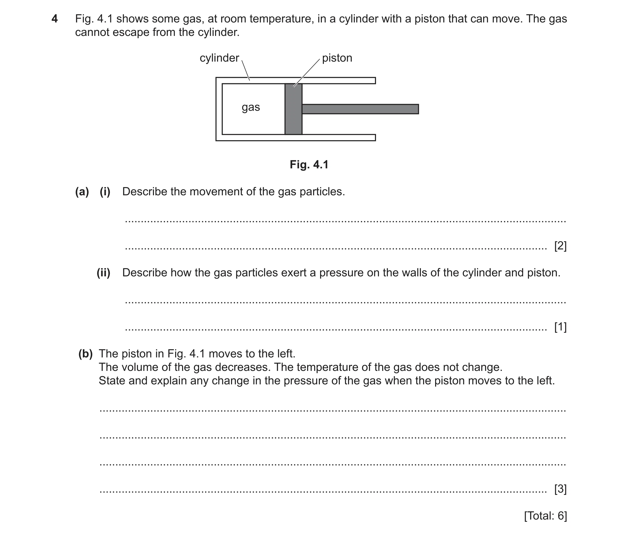 Question 38: Fig. 4.1 shows some gas, at room temperature, in a cylinder with a piston that can move. The gas cannot escape from the cylinder. cylinder …