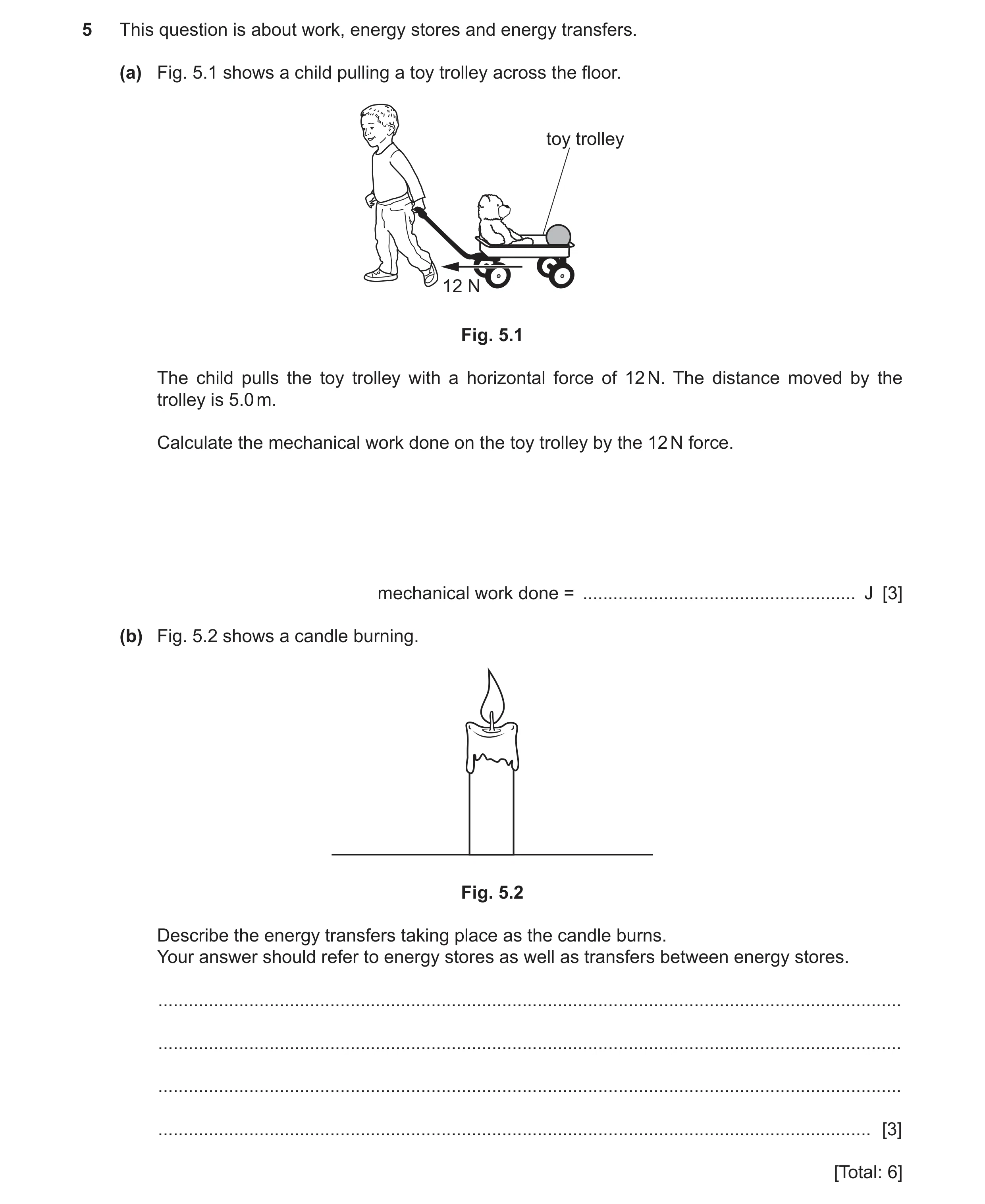 Question 115: This question is about work, energy stores and energy transfers. (a) Fig. 5.1 shows a child pulling a toy trolley across the floor. toy tro…