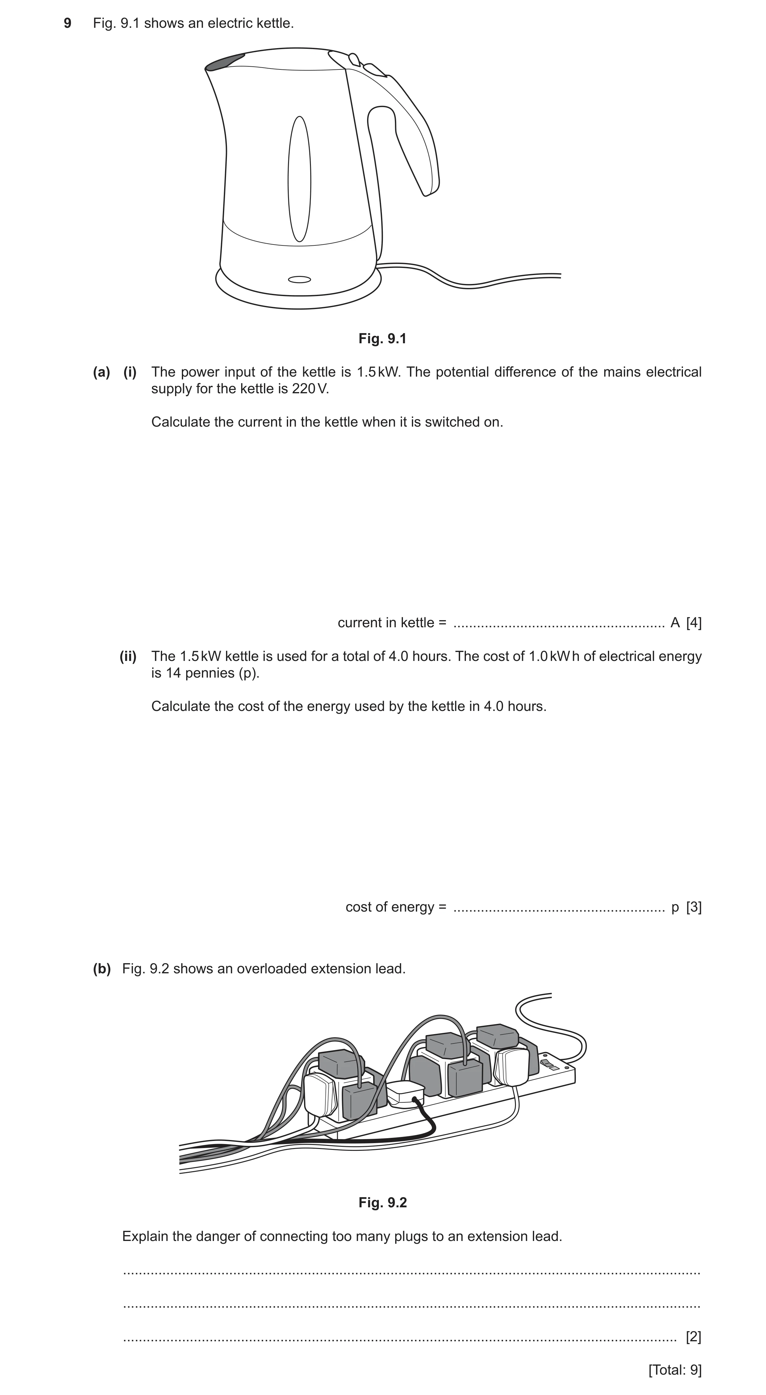 Question 39: Fig. 9.1 shows an electric kettle. Fig. 9.1 (a) (i) The power input of the kettle is 1.5 kW. The potential difference of the mains electric…