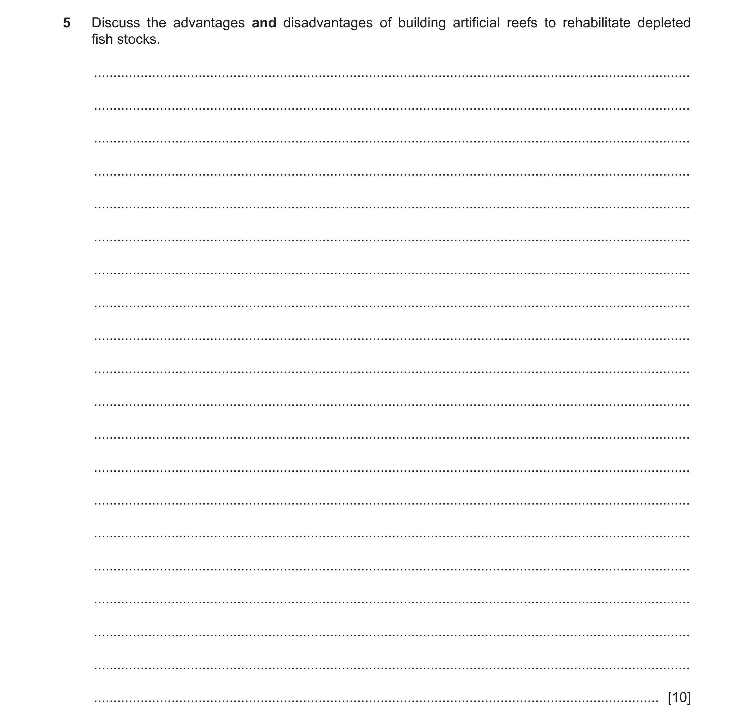 Question 19: Discuss the advantages and disadvantages of building artificial reefs to rehabilitate depleted fish stocks. ...............................…