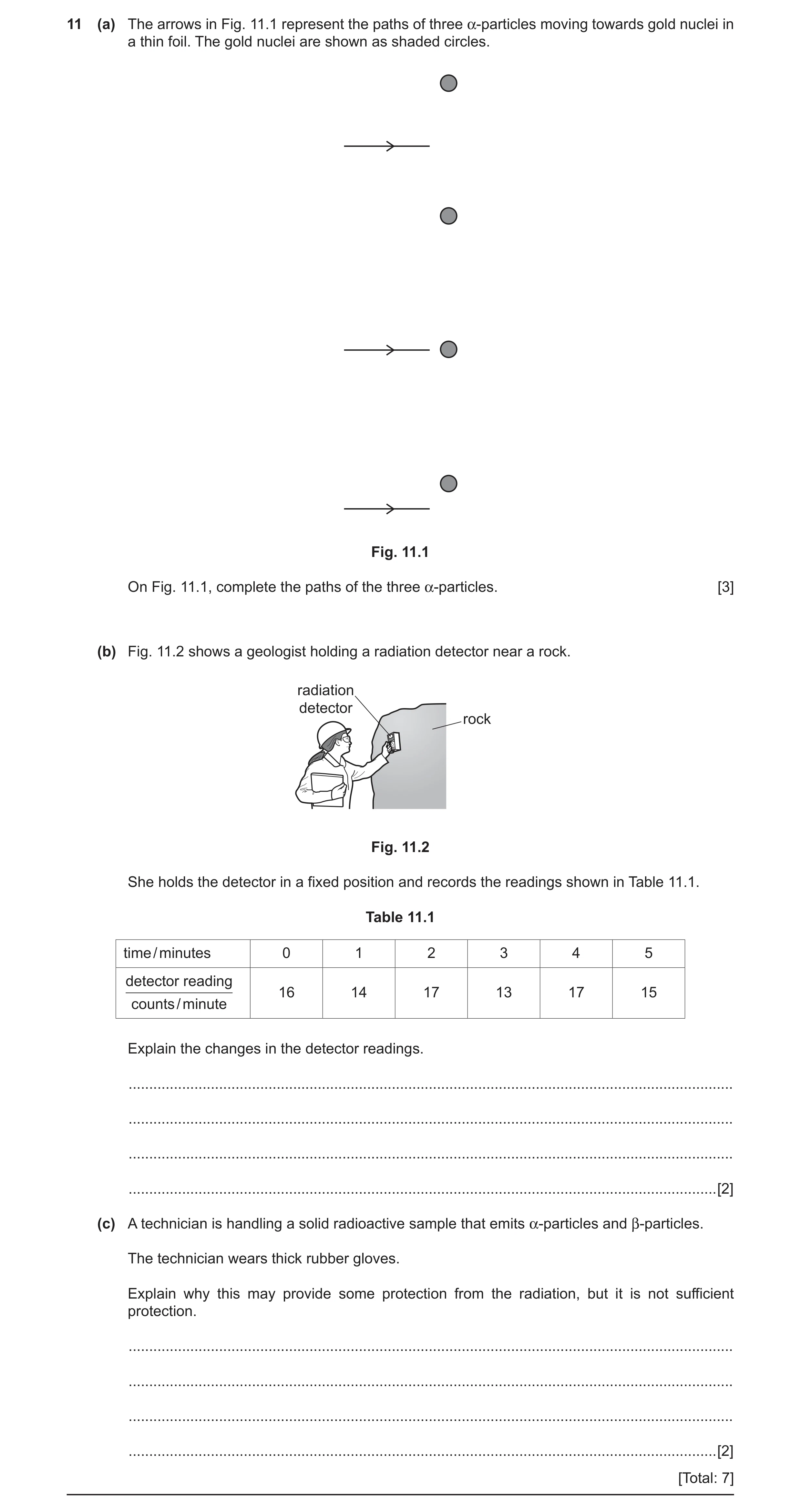 Question 7: (a) The arrows in Fig. 11.1 represent the paths of three α-particles moving towards gold nuclei in a thin foil. The gold nuclei are shown a…