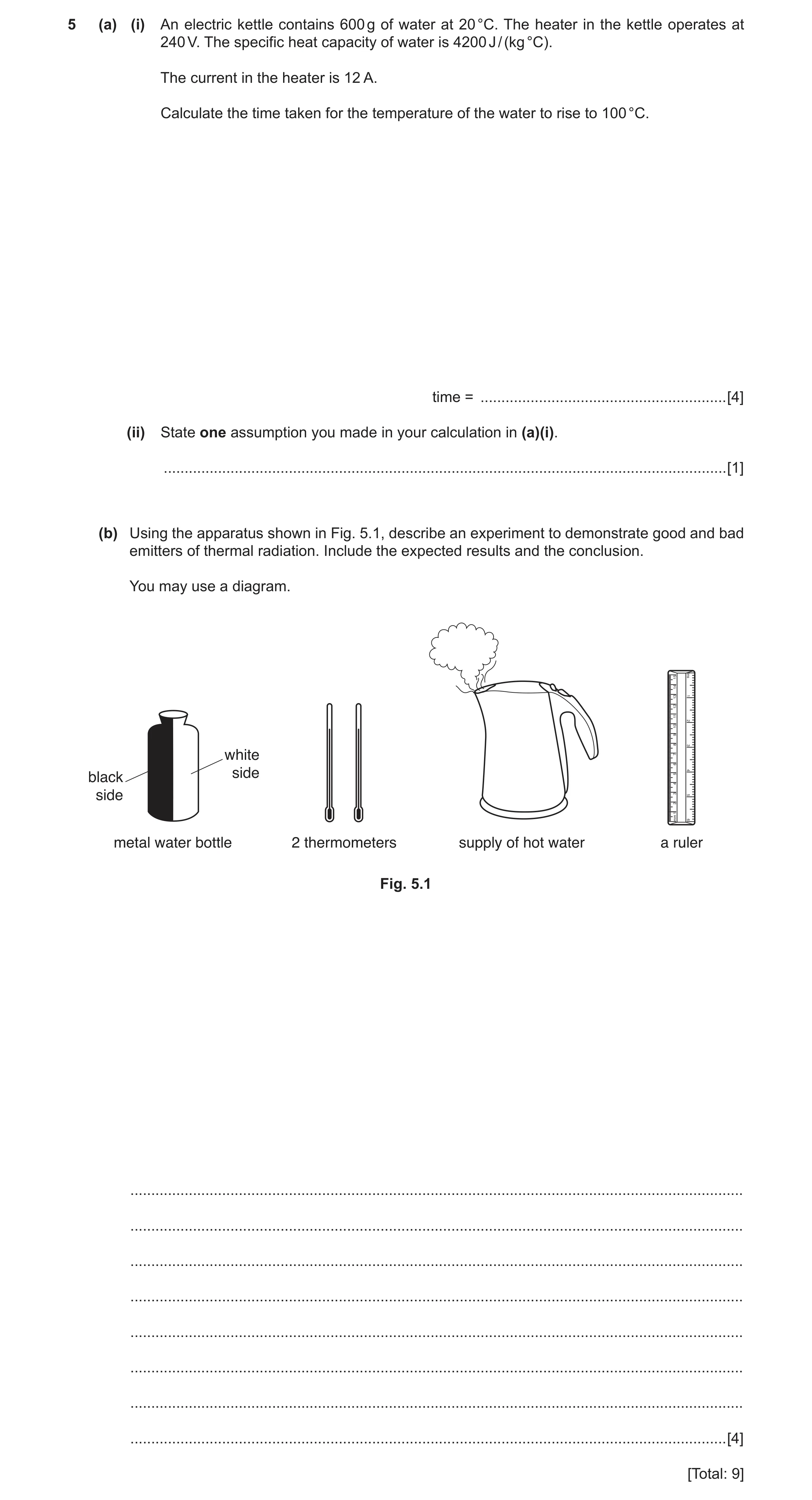 Question 10: (a) (i) An electric kettle contains 600 g of water at 20 °C. The heater in the kettle operates at 240 V. The specific heat capacity of wate…