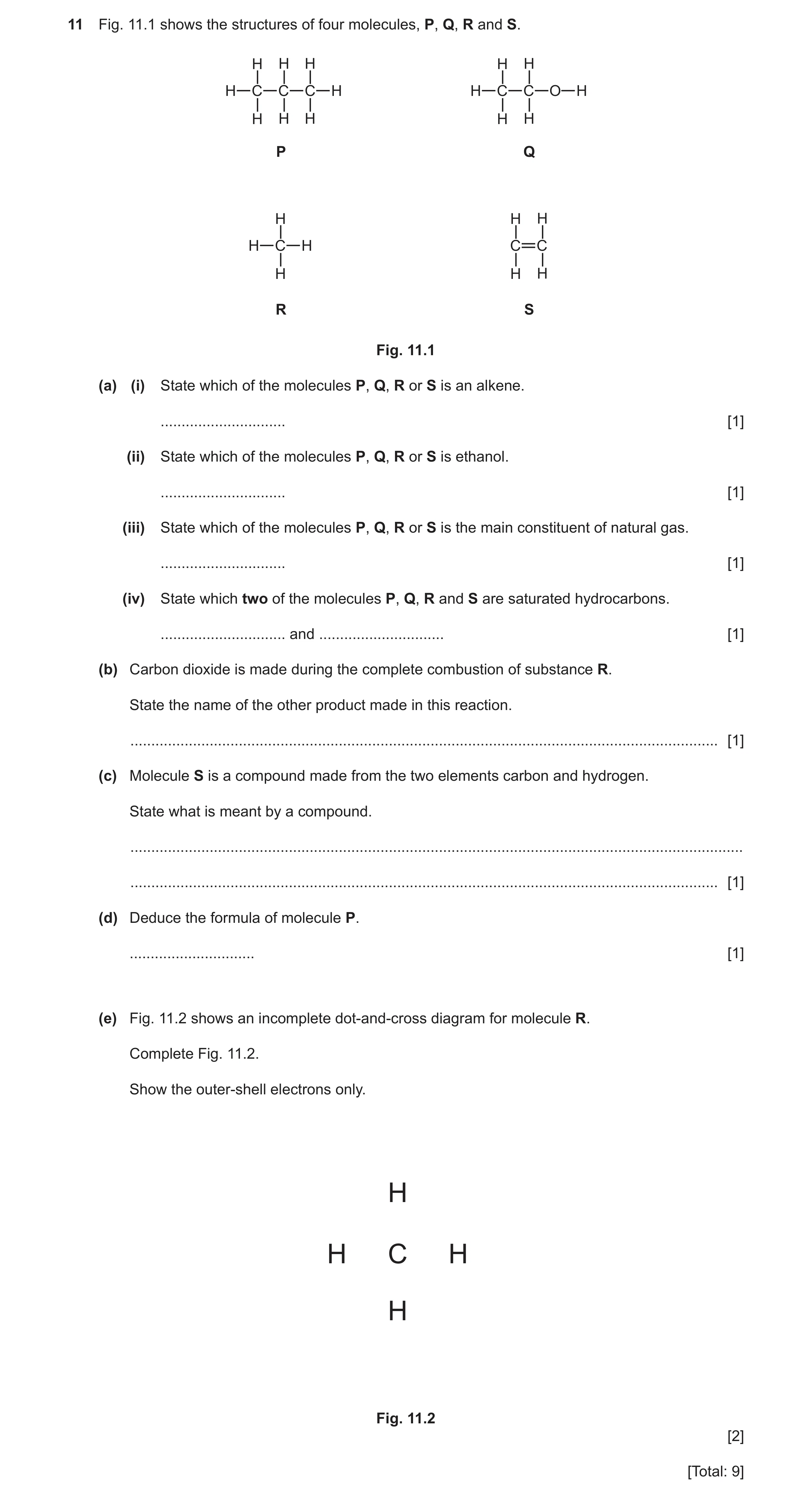 Question 11: Fig. 11.1 shows the structures of four molecules, P, Q, R and S. H H H H H H C C C H H C C O H H H H H H P Q H H H H C H C C H H H R S Fig.…