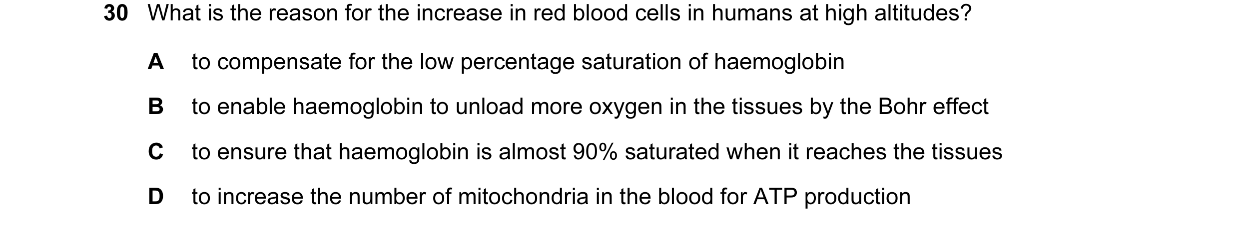 Question 79: What is the reason for the increase in red blood cells in humans at high altitudes? A to compensate for the low percentage saturation of ha…