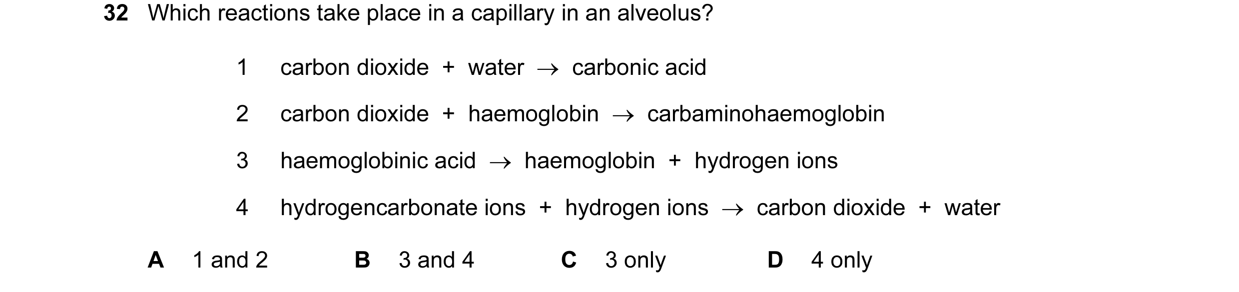 Question 81: Which reactions take place in a capillary in an alveolus? 1 carbon dioxide + water → carbonic acid 2 carbon dioxide + haemoglobin → …
