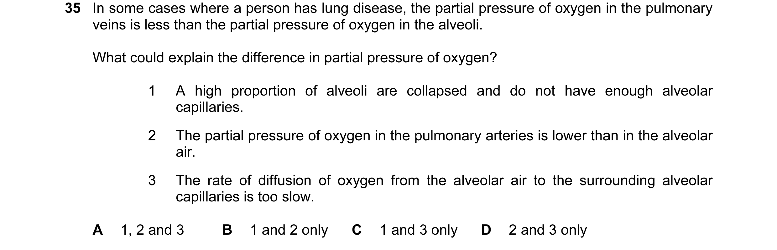 Question 120: In some cases where a person has lung disease, the partial pressure of oxygen in the pulmonary veins is less than the partial pressure of o…