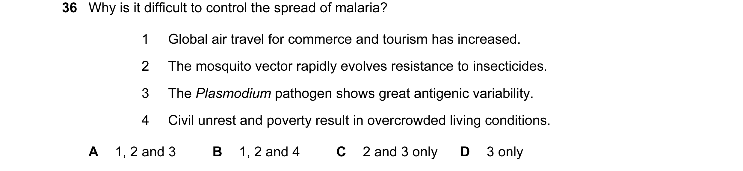 Question 78: Why is it difficult to control the spread of malaria? 1 Global air travel for commerce and tourism has increased. 2 The mosquito vector rap…