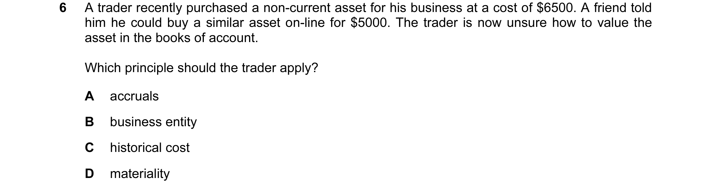 Question 94: A trader recently purchased a non-current asset for his business at a cost of $6500. A friend told him he could buy a similar asset on-line…