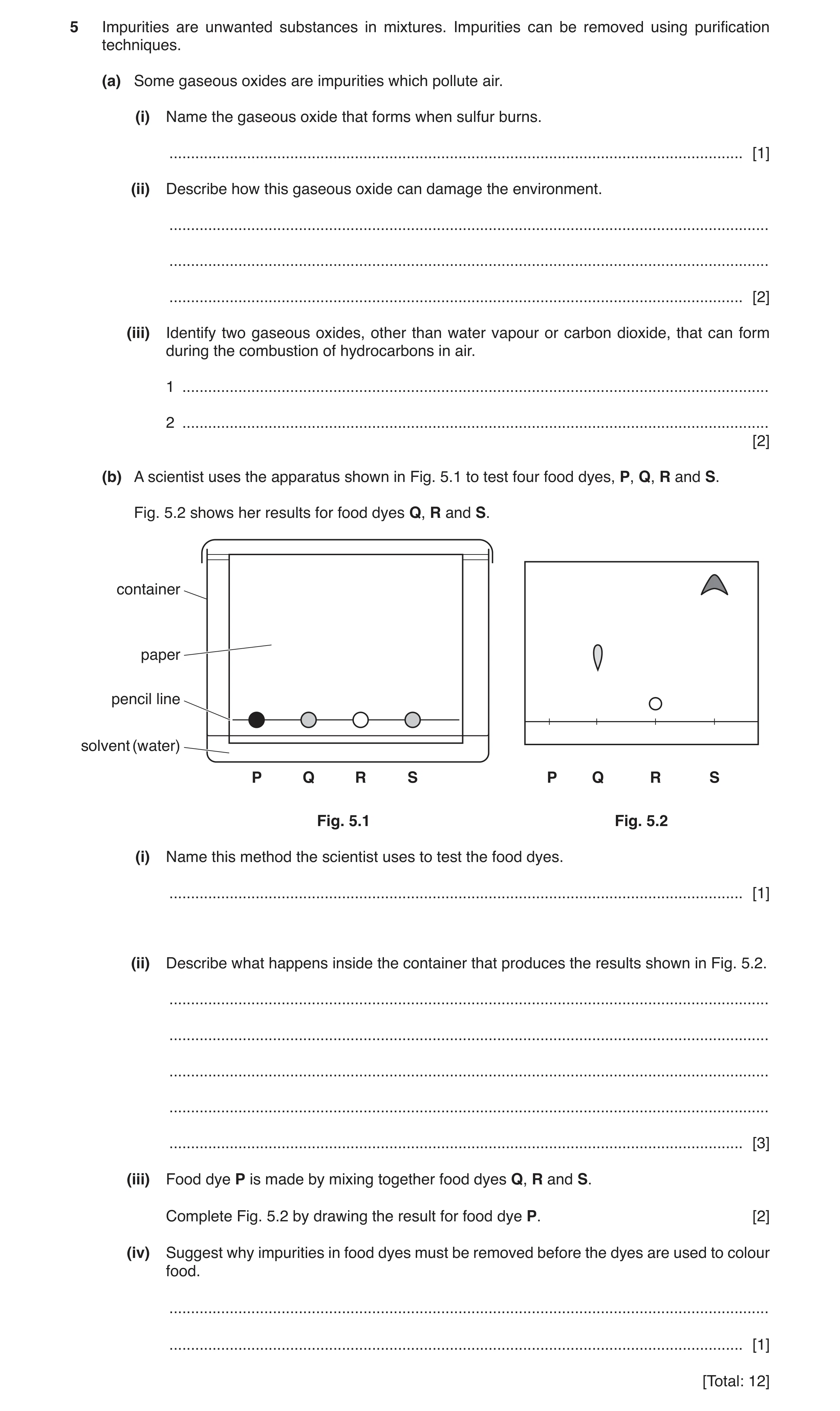 Question 10: Impurities are unwanted substances in mixtures. Impurities can be removed using purification techniques. (a) Some gaseous oxides are impuri…
