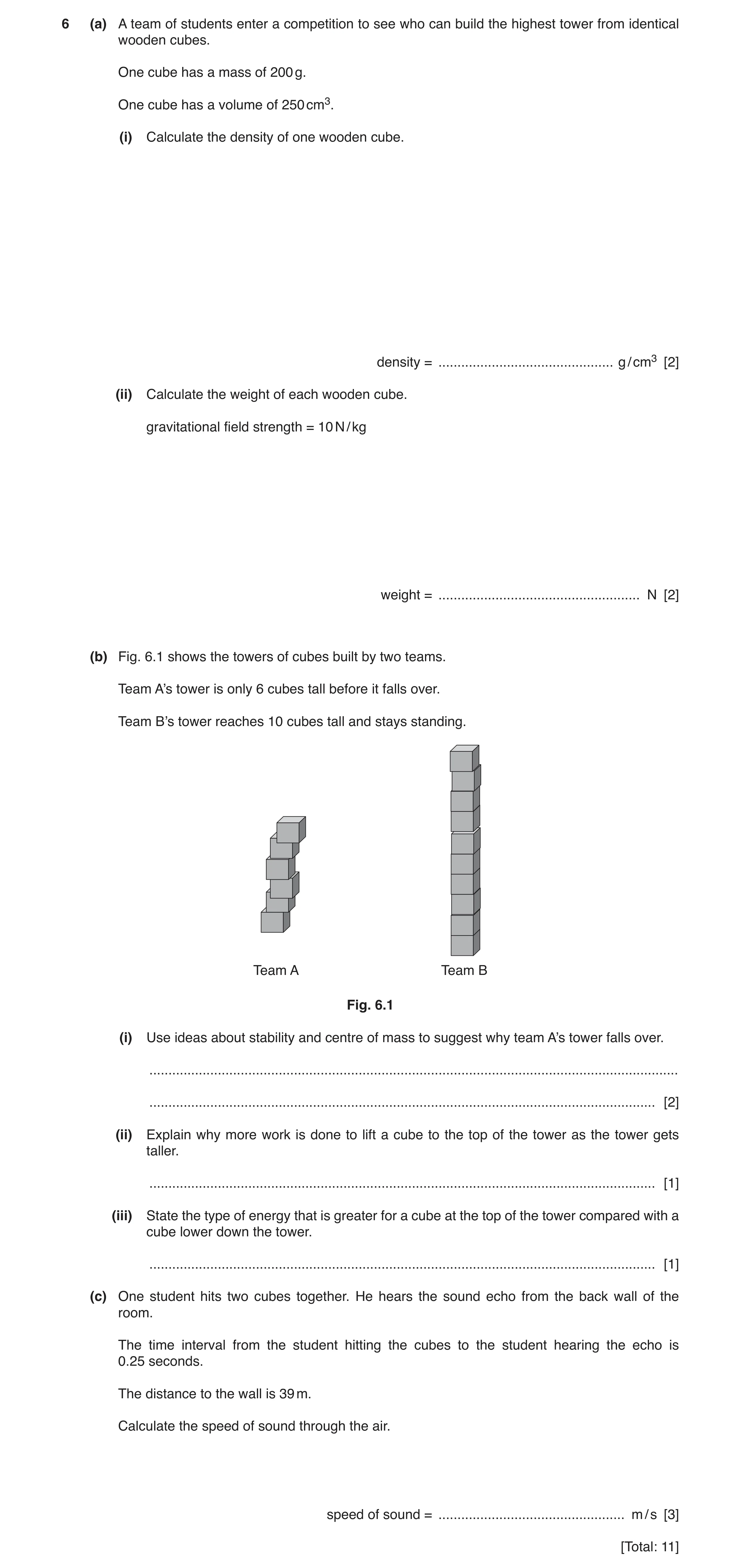 Question 5: (a) A team of students enter a competition to see who can build the highest tower from identical wooden cubes. One cube has a mass of 200 g…