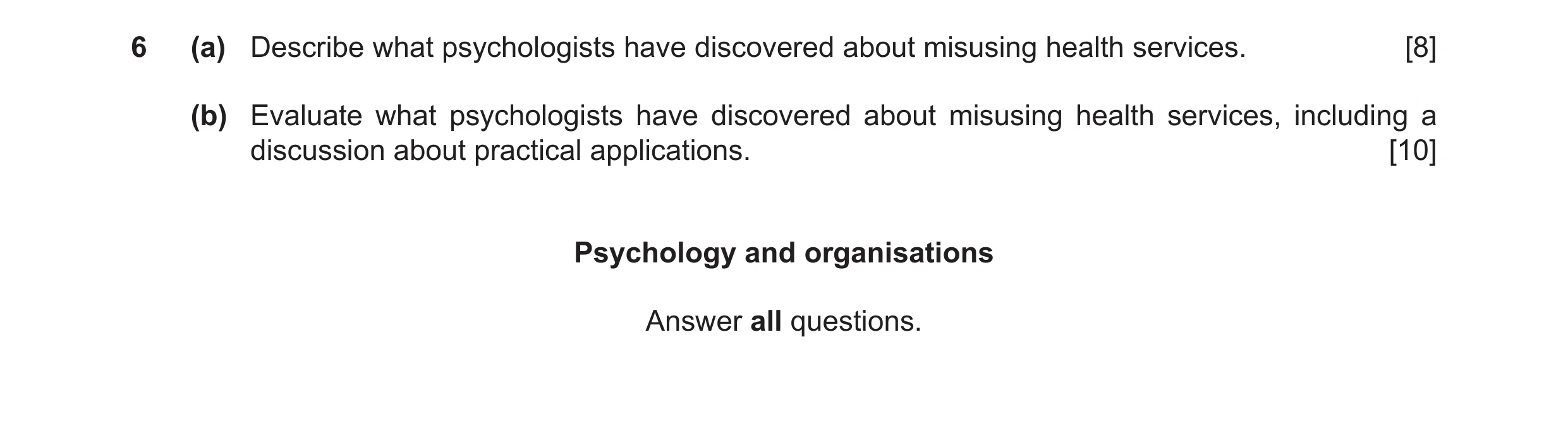 Question 10: (a) Describe what psychologists have discovered about misusing health services. [8] (b) Evaluate what psychologists have discovered about m…