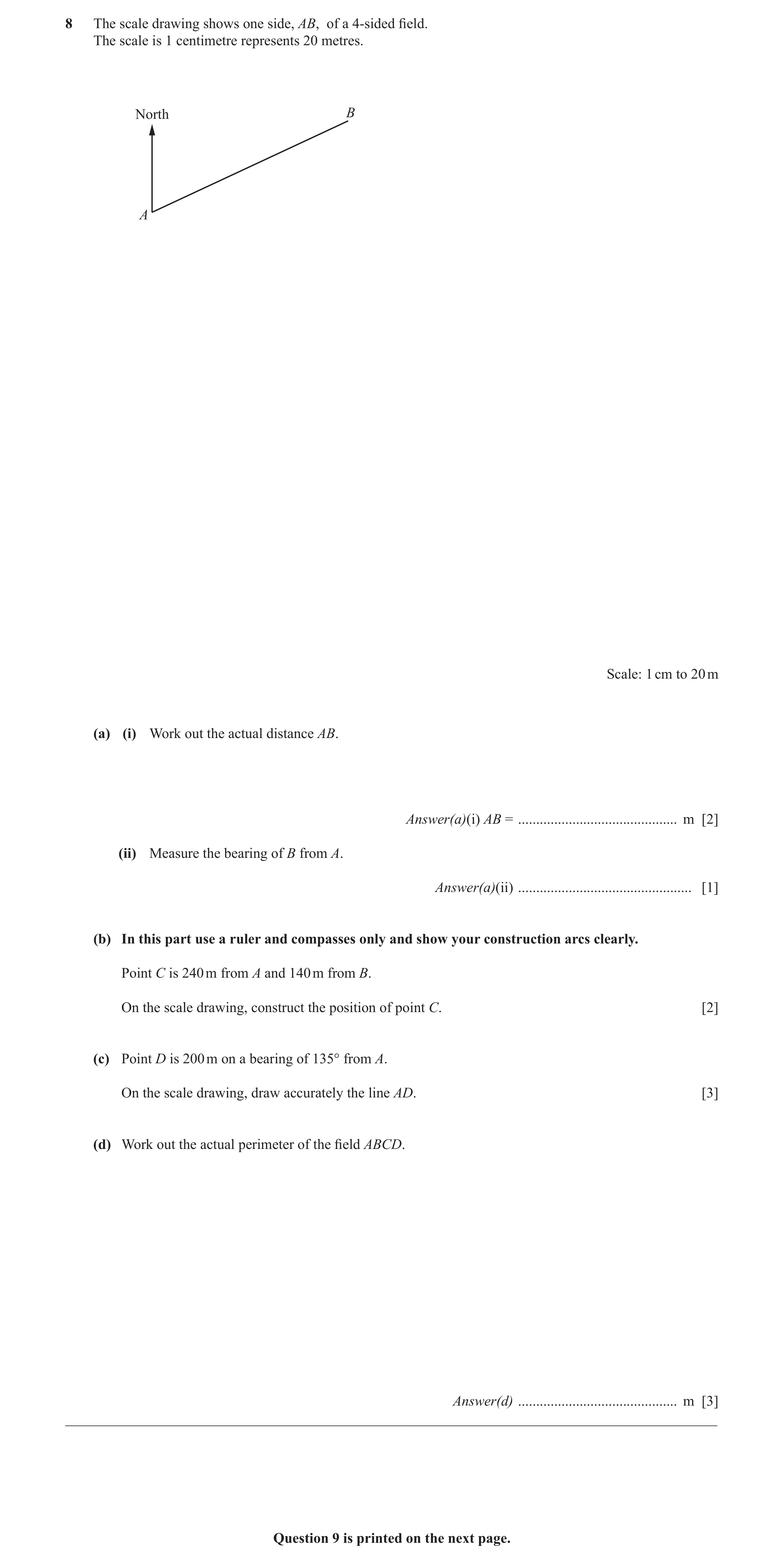 Question 17: The scale drawing shows one side, AB, of a 4-sided field. The scale is 1 centimetre represents 20 metres. North B A Scale: 1 cm to 20 m (a)…