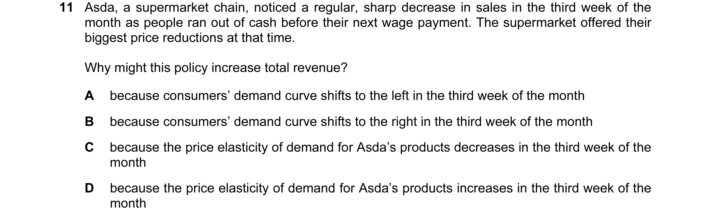 Question 28: Asda, a supermarket chain, noticed a regular, sharp decrease in sales in the third week of the month as people ran out of cash before their…