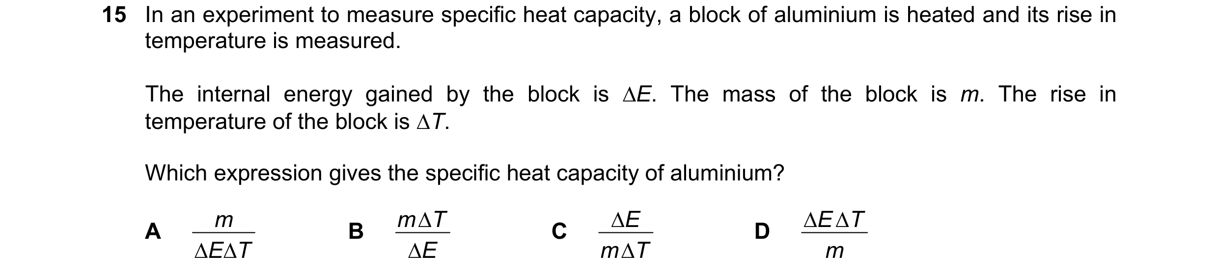 Question 151: In an experiment to measure specific heat capacity, a block of aluminium is heated and its rise in temperature is measured. The internal en…