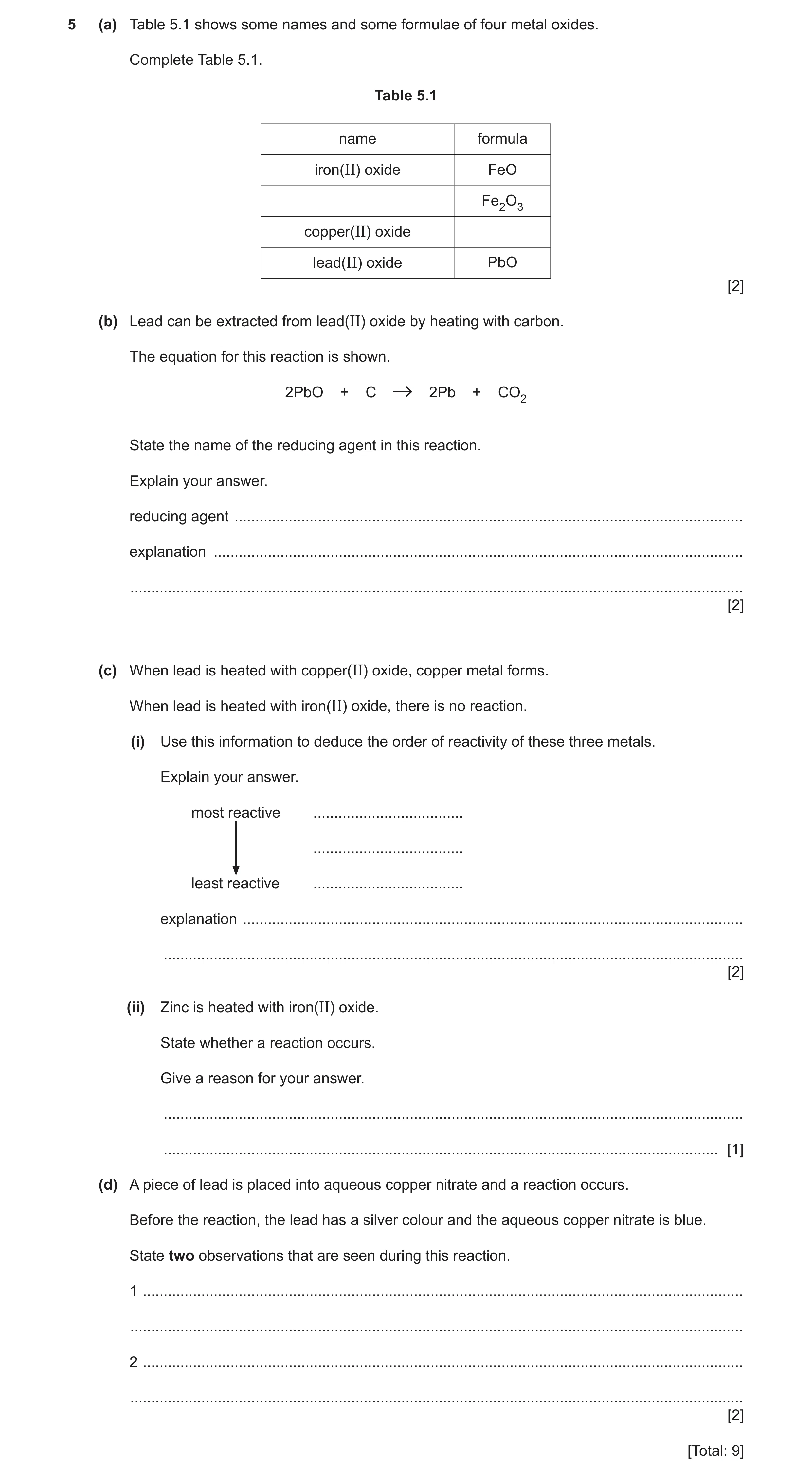 Question 10: (a) Table 5.1 shows some names and some formulae of four metal oxides. Complete Table 5.1. Table 5.1 name formula iron(II) oxide FeO Fe2O3 …