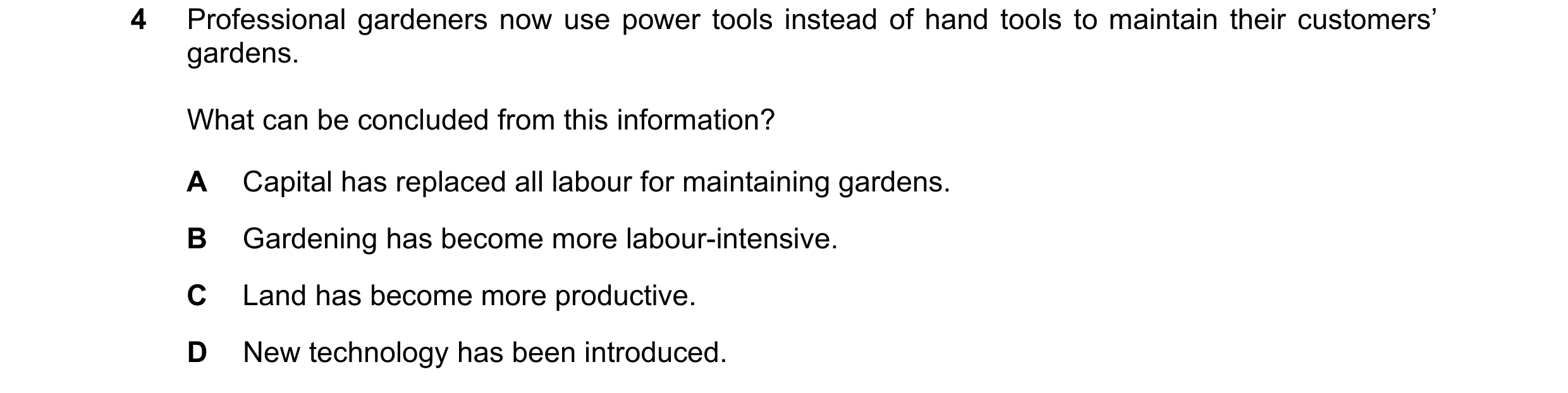 Question 56: Professional gardeners now use power tools instead of hand tools to maintain their customers’ gardens. What can be concluded from this info…