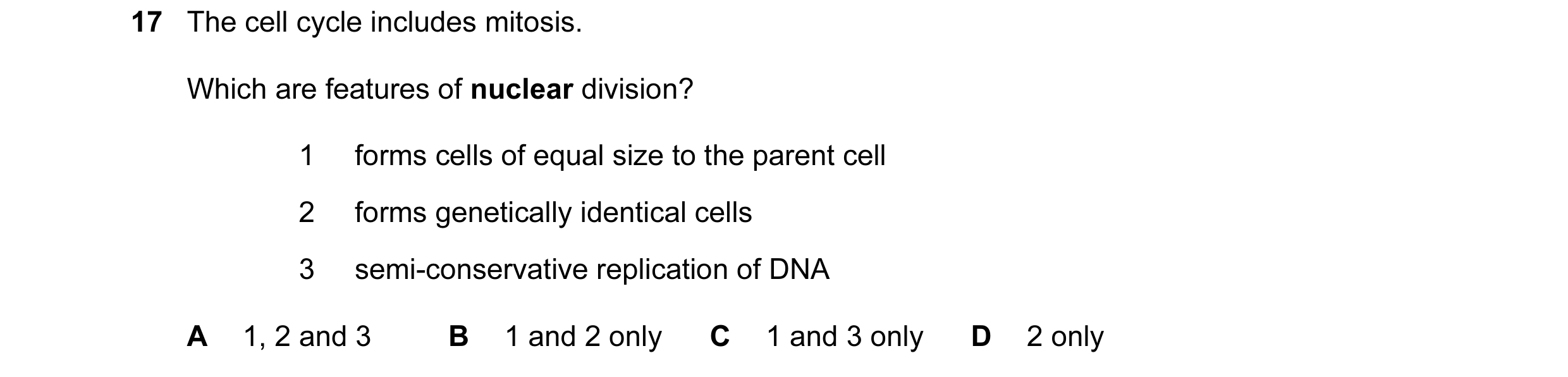 Question 35: The cell cycle includes mitosis. Which are features of nuclear division? 1 forms cells of equal size to the parent cell 2 forms genetically…