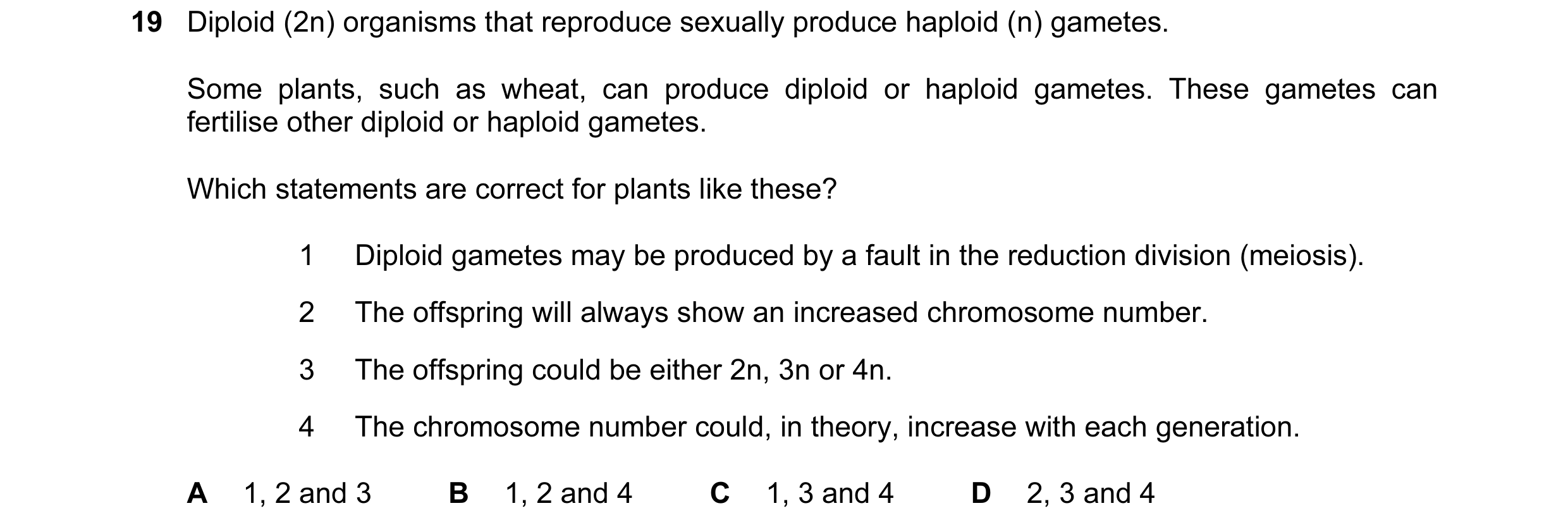 Question 36: Diploid (2n) organisms that reproduce sexually produce haploid (n) gametes. Some plants, such as wheat, can produce diploid or haploid game…