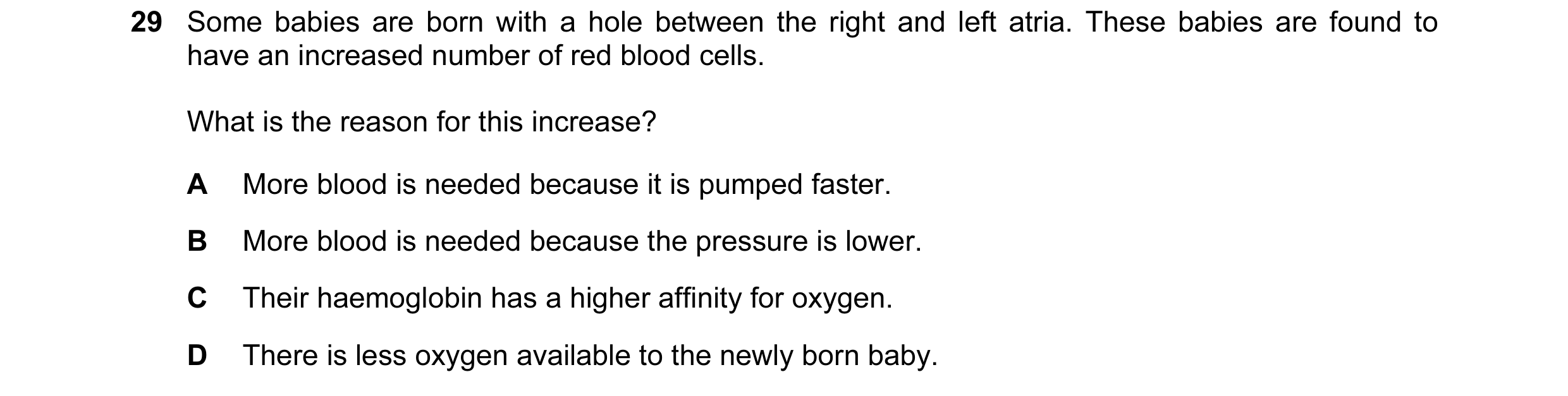 Question 42: Some babies are born with a hole between the right and left atria. These babies are found to have an increased number of red blood cells. W…