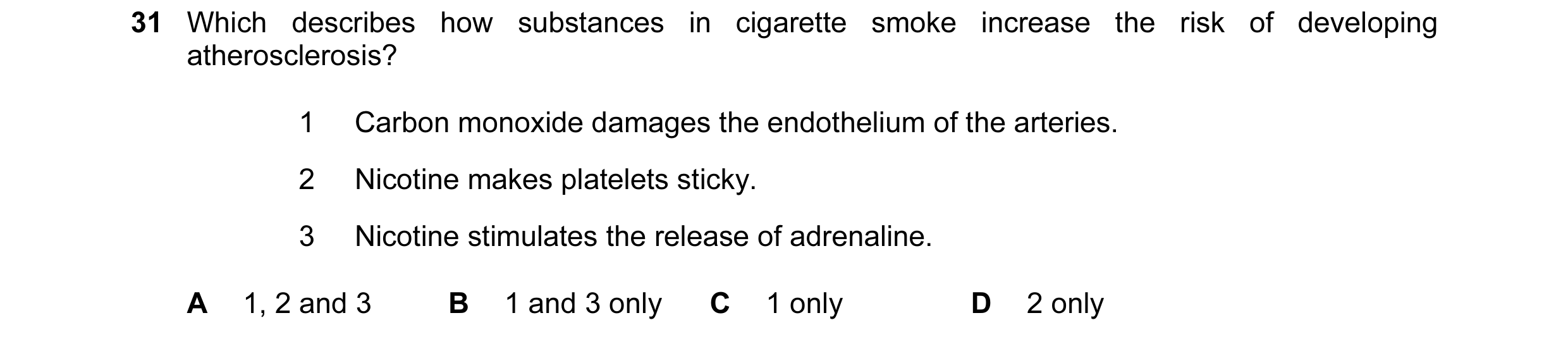Question 49: Which describes how substances in cigarette smoke increase the risk of developing atherosclerosis? 1 Carbon monoxide damages the endotheliu…