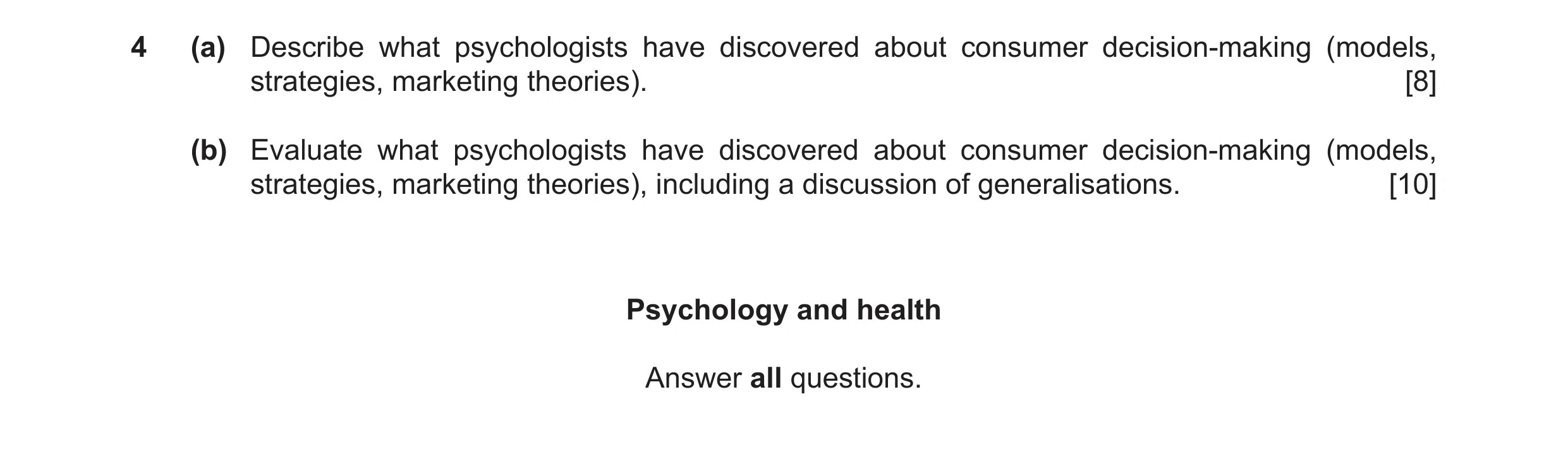 Question 29: (a) Describe what psychologists have discovered about consumer decision-making (models, strategies, marketing theories). [8] (b) Evaluate w…