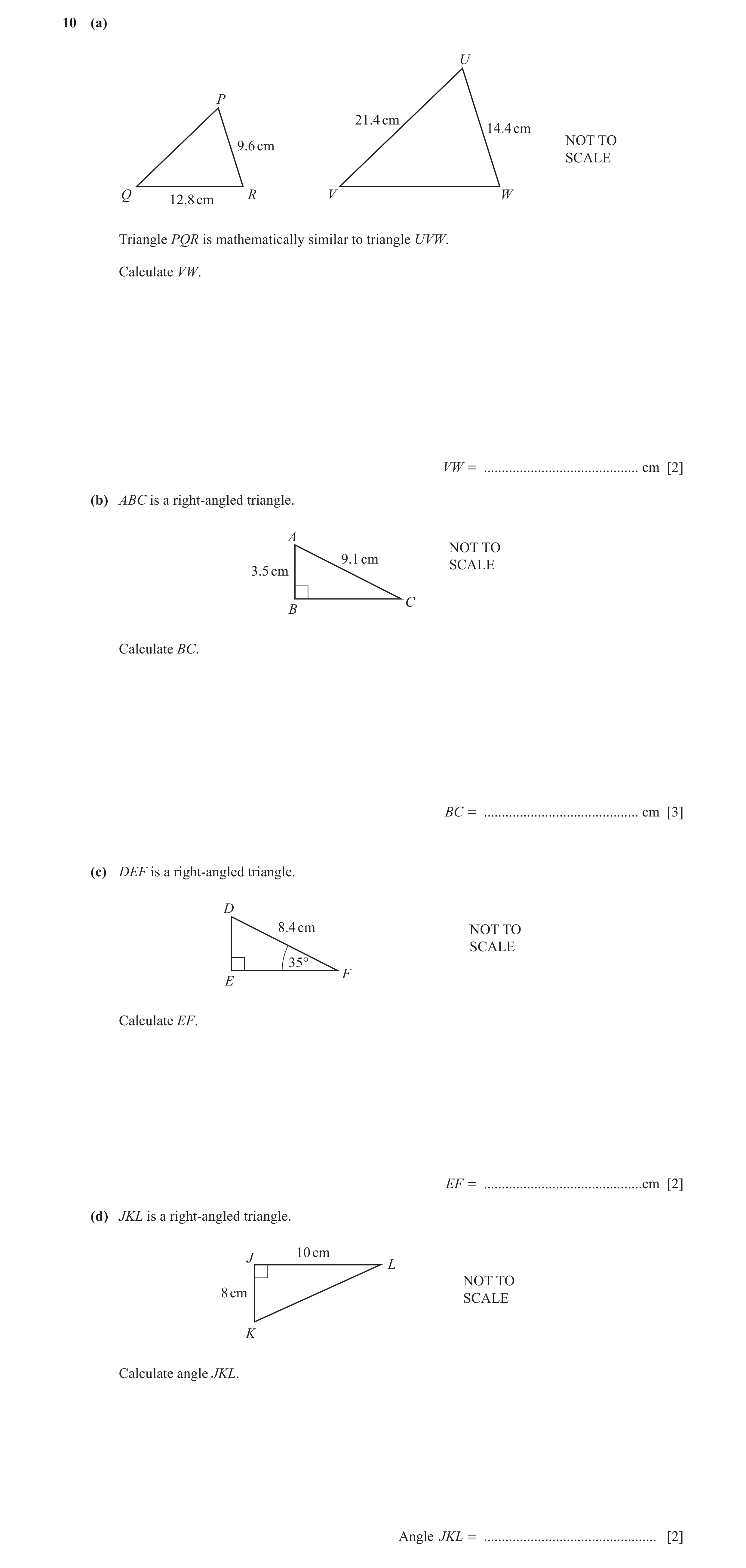 Question 29: (a) U P 21.4 cm 14.4 cm NOT TO 9.6 cm SCALE Q R V W 12.8 cm Triangle PQR is mathematically similar to triangle UVW. Calculate VW. VW = ....…