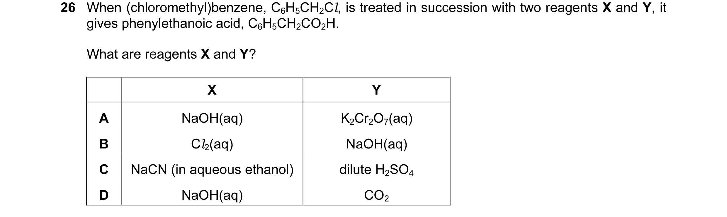 Question 3: When (chloromethyl)benzene, C6H5CH2Cl, is treated in succession with two reagents X and Y, it gives phenylethanoic acid, C6H5CH2CO2H. What …