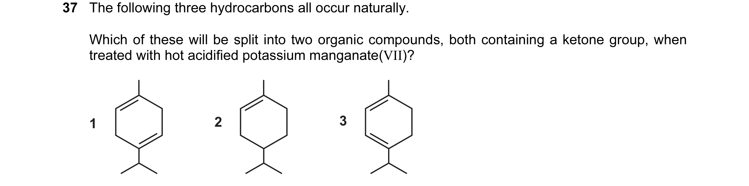 Question 7: The following three hydrocarbons all occur naturally. Which of these will be split into two organic compounds, both containing a ketone gro…
