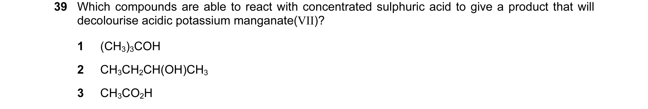 Question 6: Which compounds are able to react with concentrated sulphuric acid to give a product that will decolourise acidic potassium manganate(VII)?…