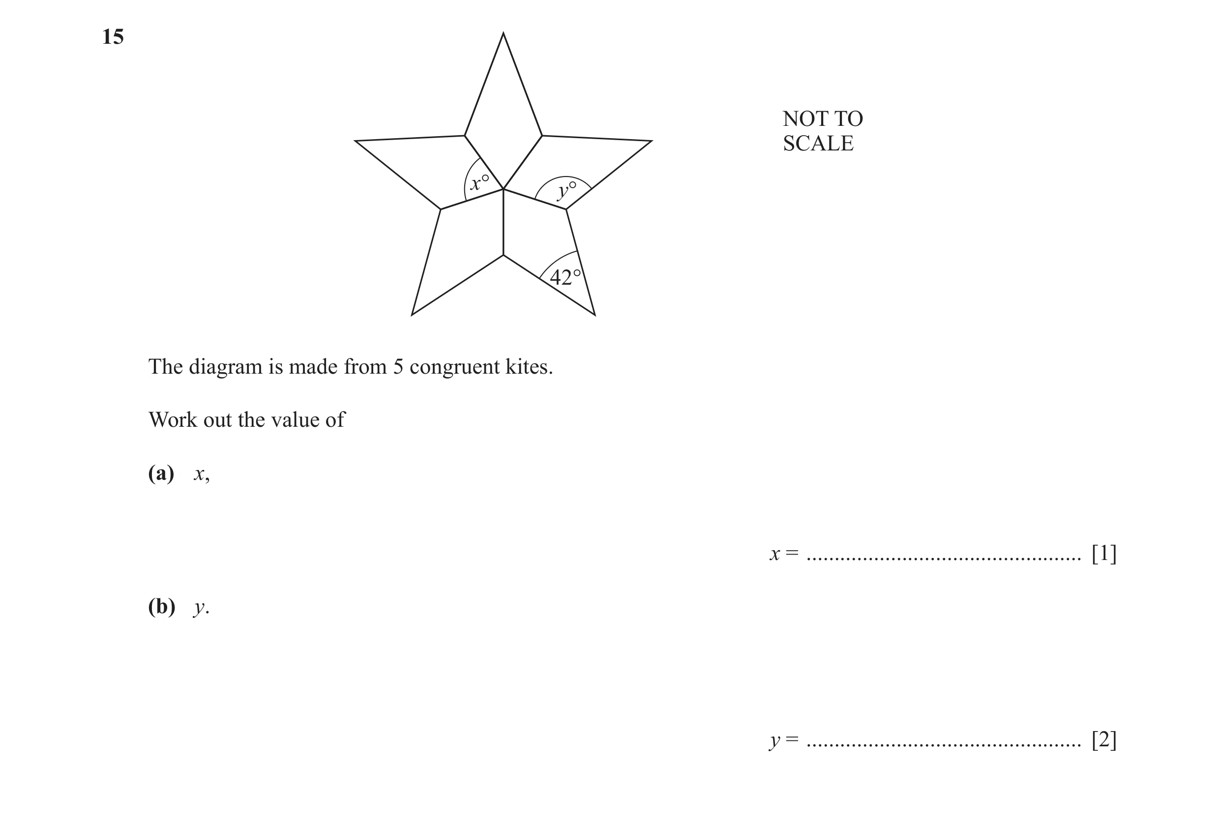 Question 62: NOT TO SCALE x° y° 42° The diagram is made from 5 congruent kites. Work out the value of (a) x, x = .......................................…