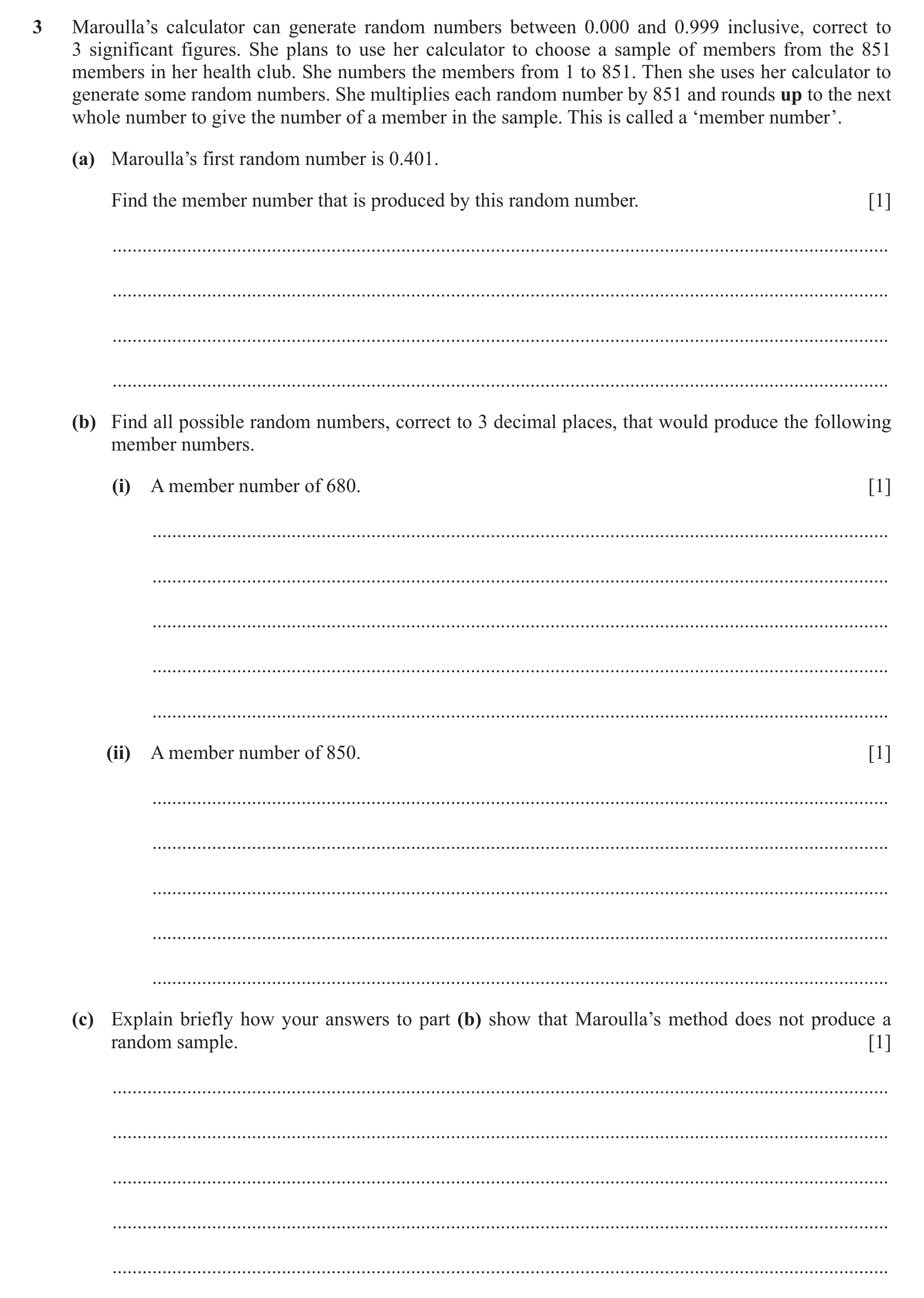 Question 193: Maroulla’s calculator can generate random numbers between 0.000 and 0.999 inclusive, correct to 3 significant figures. She plans to use her…