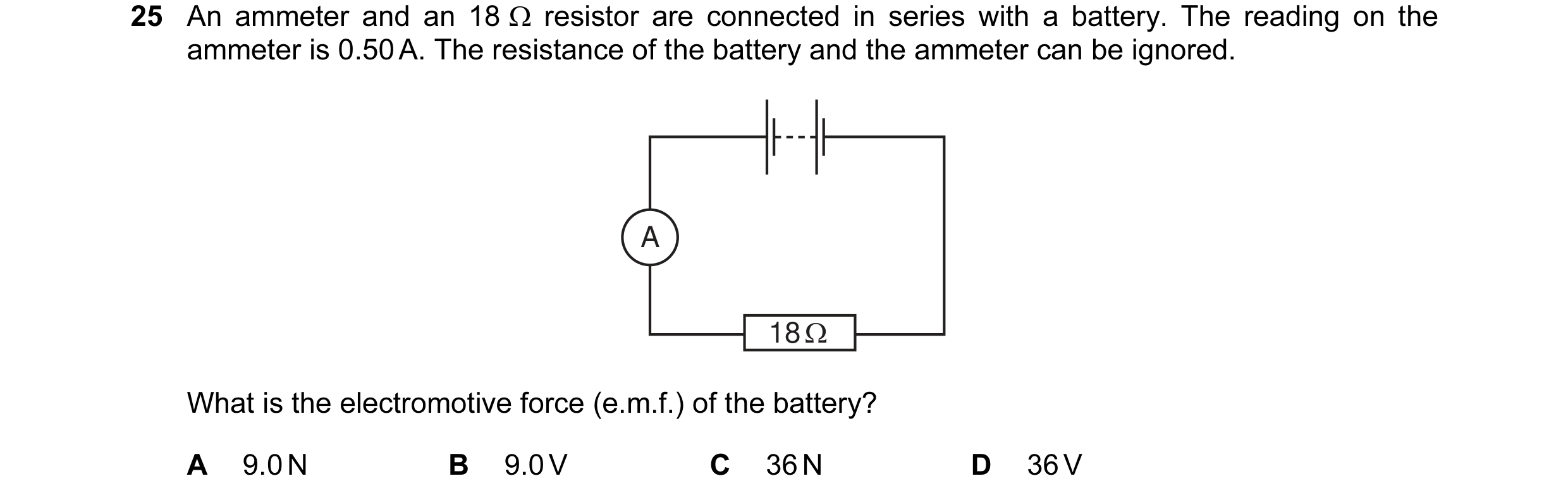 Question 69: An ammeter and an 18 Ω resistor are connected in series with a battery. The reading on the ammeter is 0.50 A. The resistance of the battery…