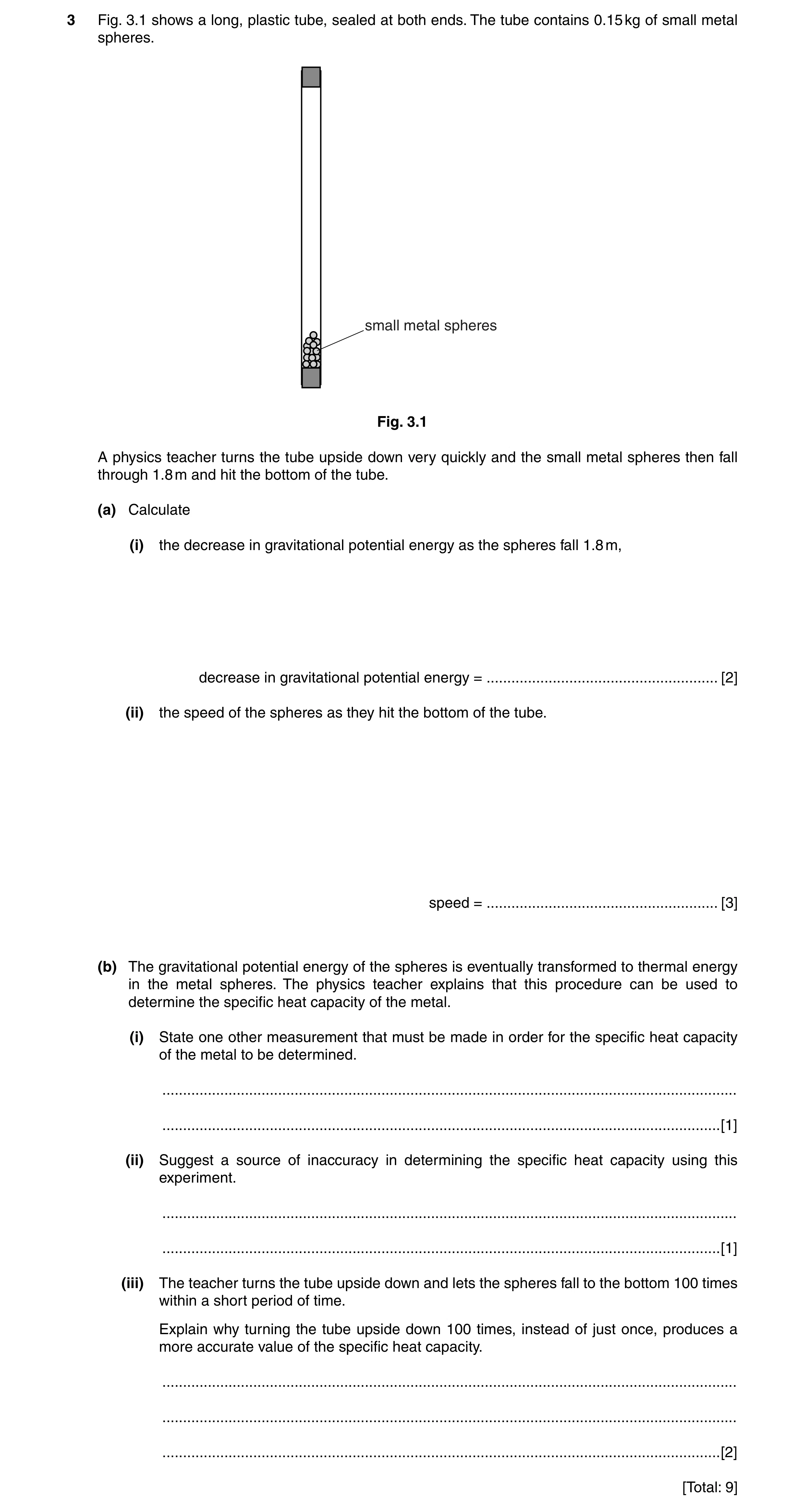 Question 49: Fig. 3.1 shows a long, plastic tube, sealed at both ends. The tube contains 0.15 kg of small metal spheres. small metal spheres Fig. 3.1 A …