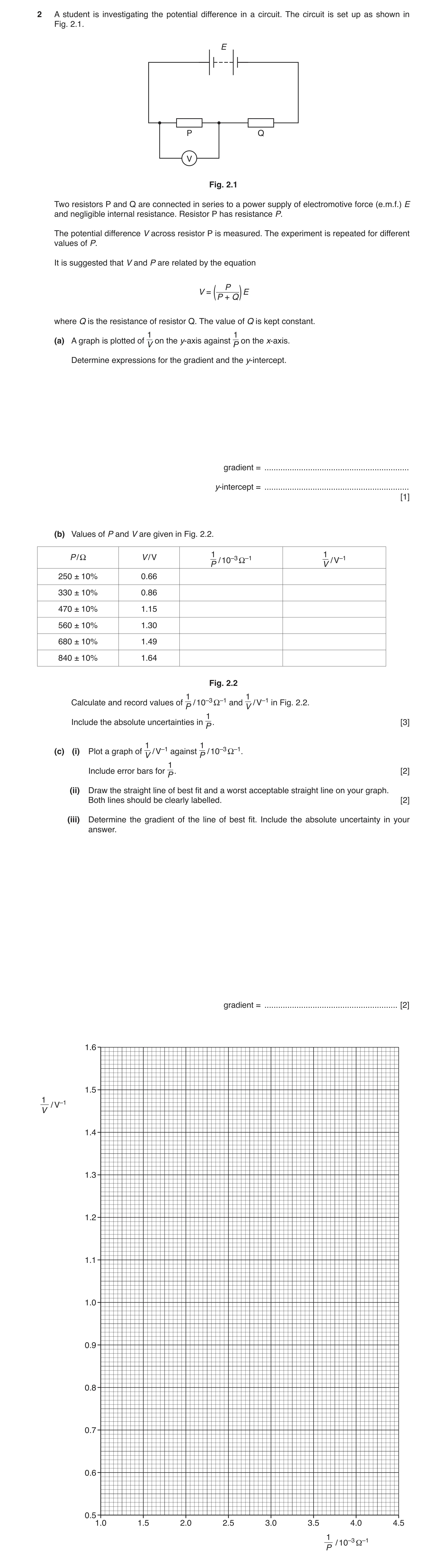 Question 22: A student is investigating the potential difference in a circuit. The circuit is set up as shown in Fig. 2.1. E P Q V Fig. 2.1 Two resistor…
