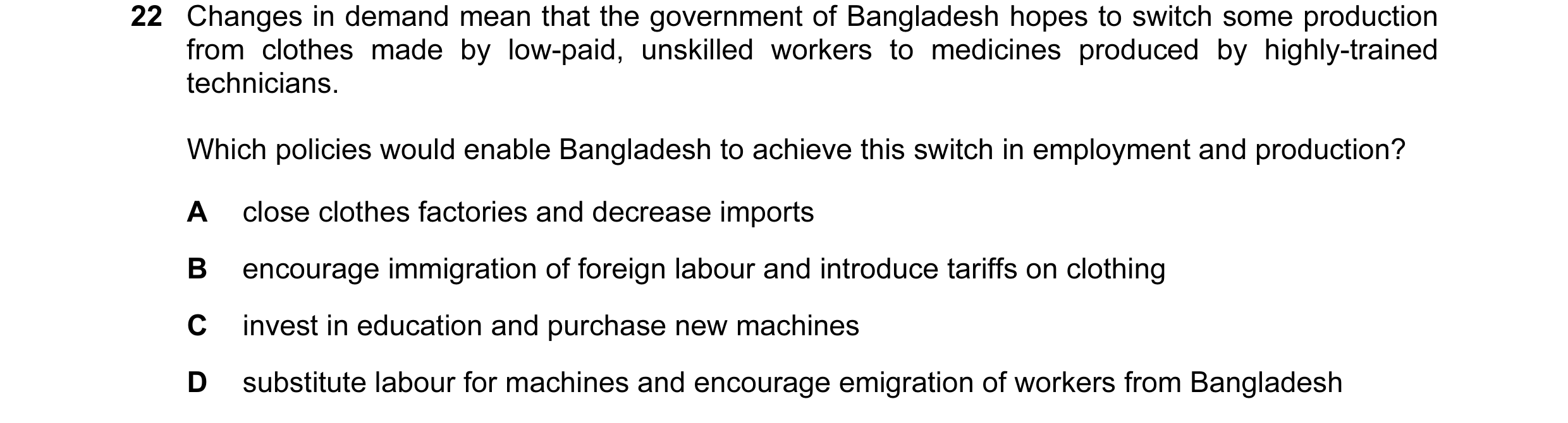 Question 17: Changes in demand mean that the government of Bangladesh hopes to switch some production from clothes made by low-paid, unskilled workers t…
