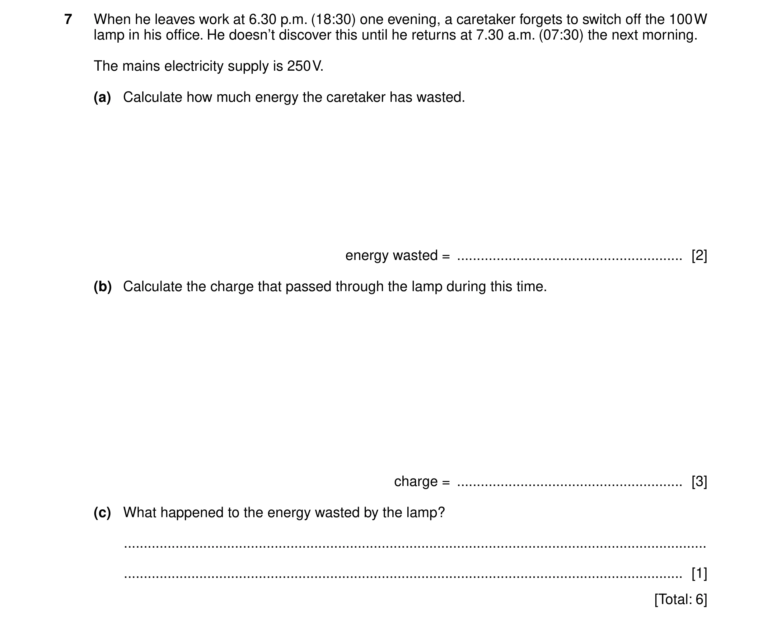 Question 23: When he leaves work at 6.30 p.m. (18:30) one evening, a caretaker forgets to switch off the 100 W lamp in his office. He doesn’t discover t…
