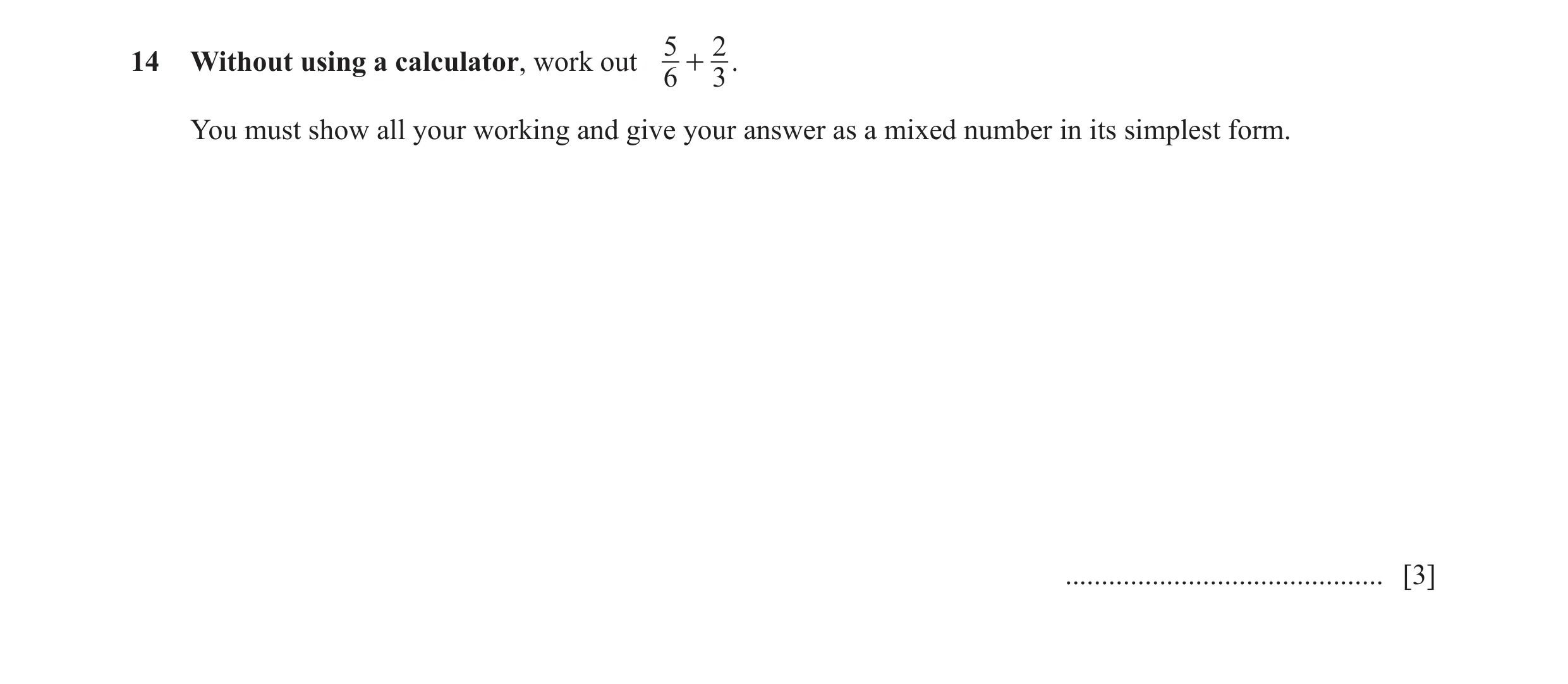 Question 53: 214 Without using a calculator, work out + . 6 3 You must show all your working and give your answer as a mixed number in its simplest form…