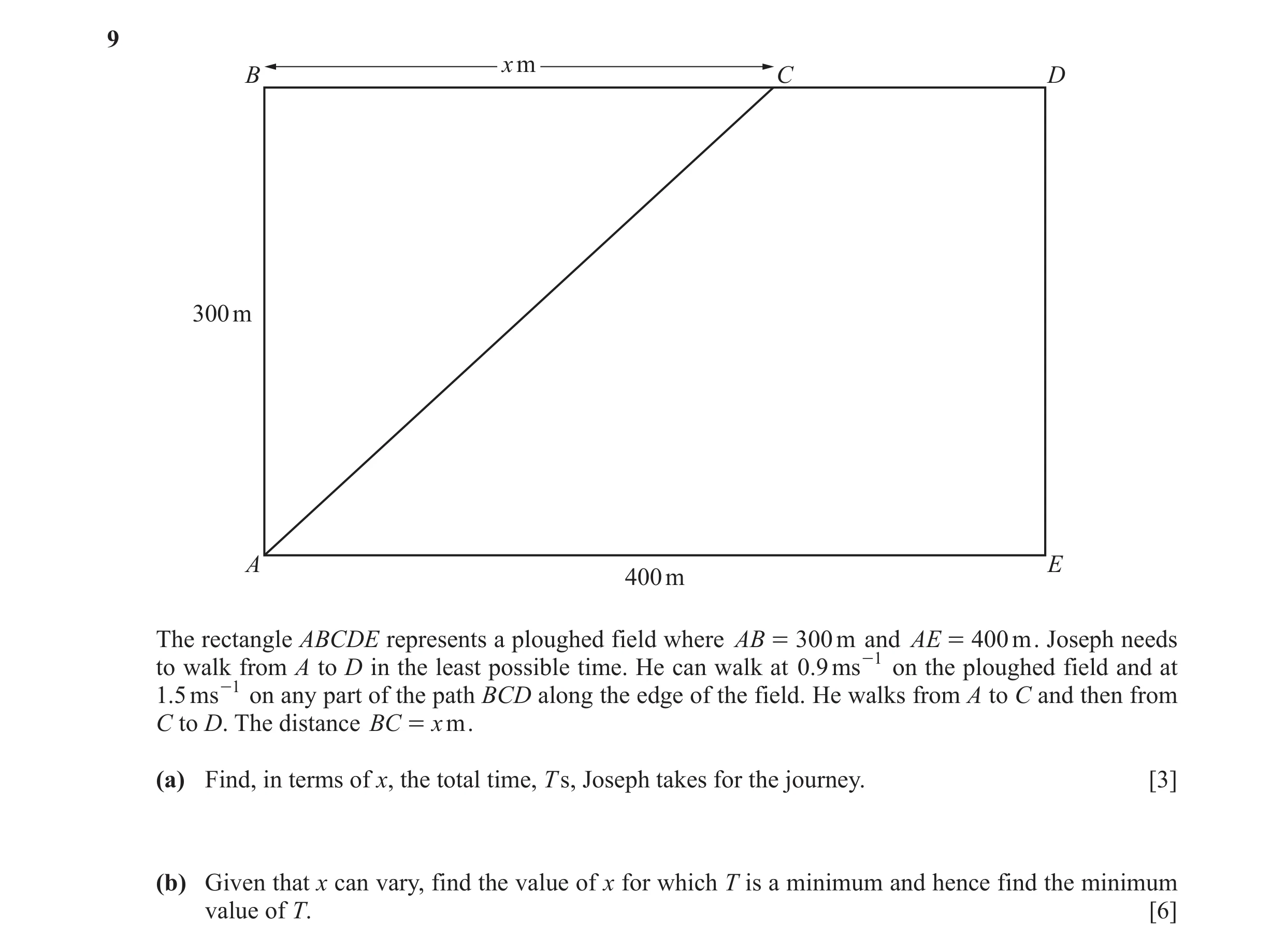 Question 4: x m B C D 300 m A E 400 m The rectangle ABCDE represents a ploughed field where AB = 300 m and AE = 400 m . Joseph needs to walk from A to …