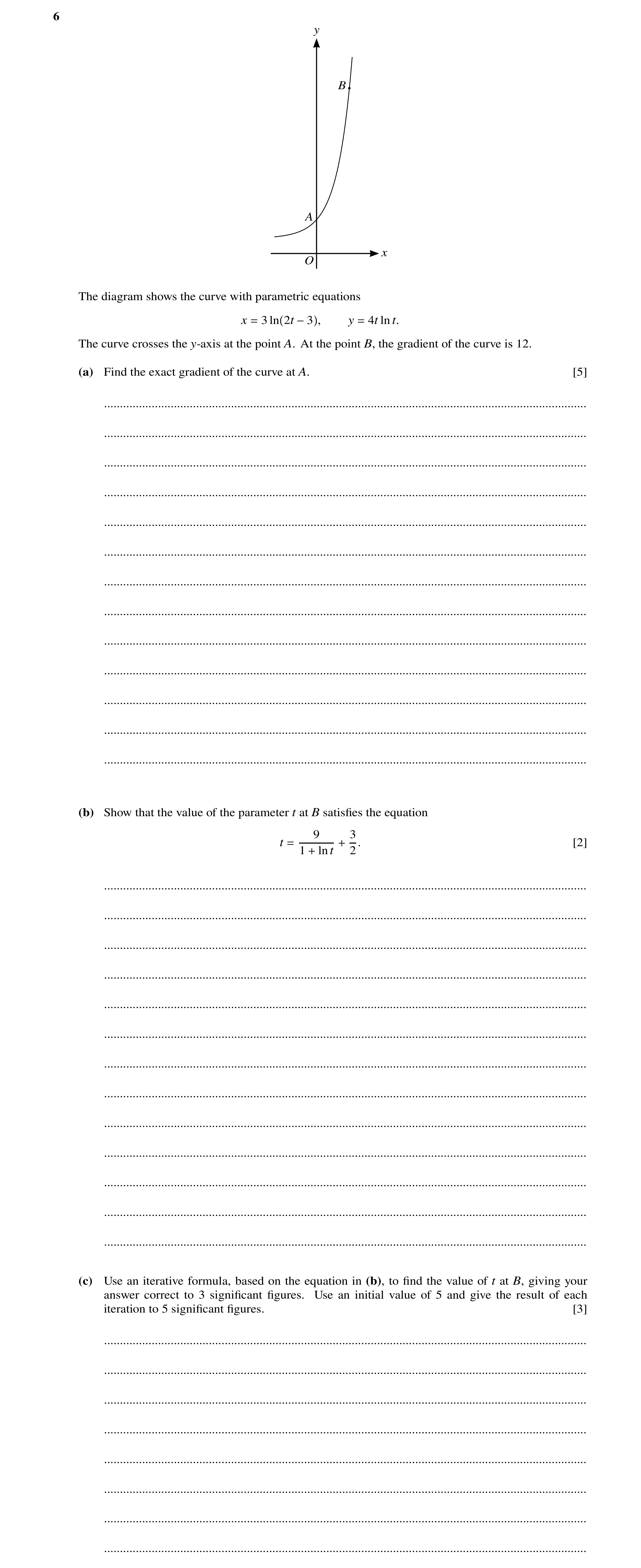 Question 43: y B A x O The diagram shows the curve with parametric equations x 3 ln 2t , y 4t ln t. = −3 = The curve crosses the y-axis at the point A. …
