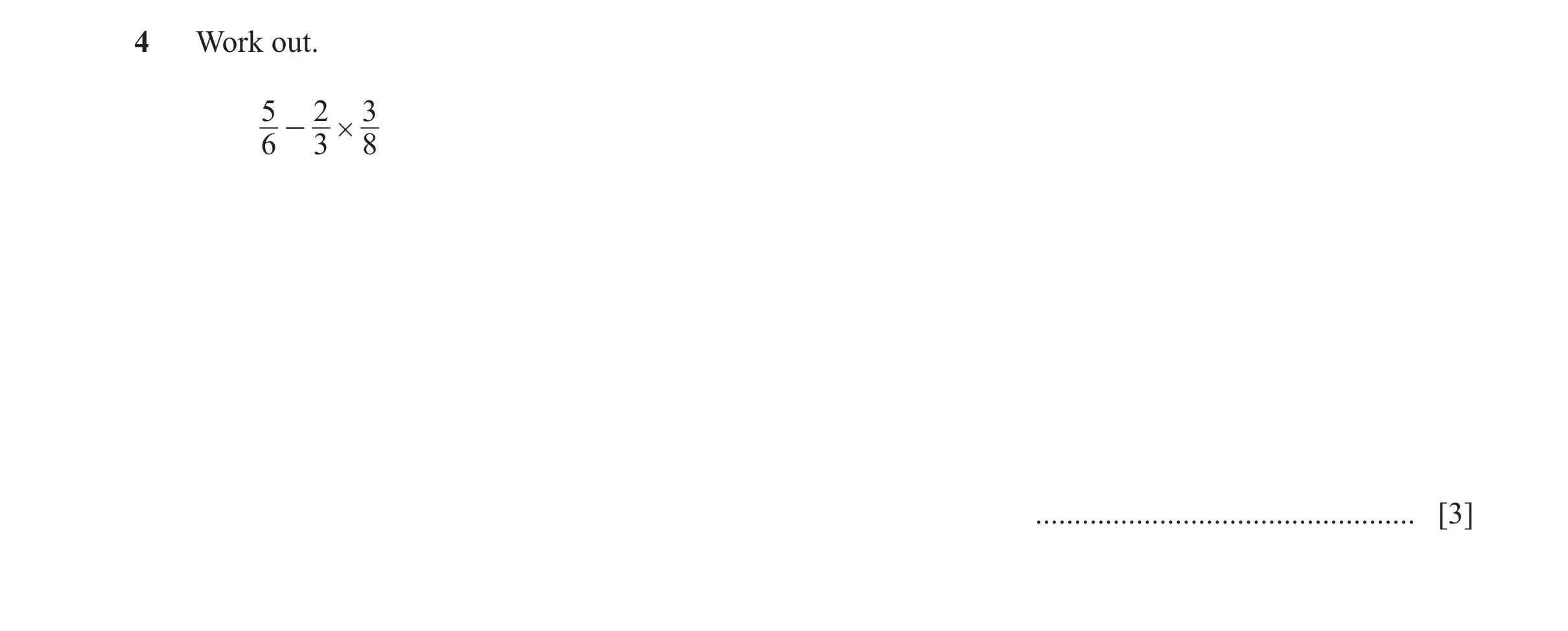 Question 113: Work out. 5 2 3 - # 6 3 8 ................................................. [3]