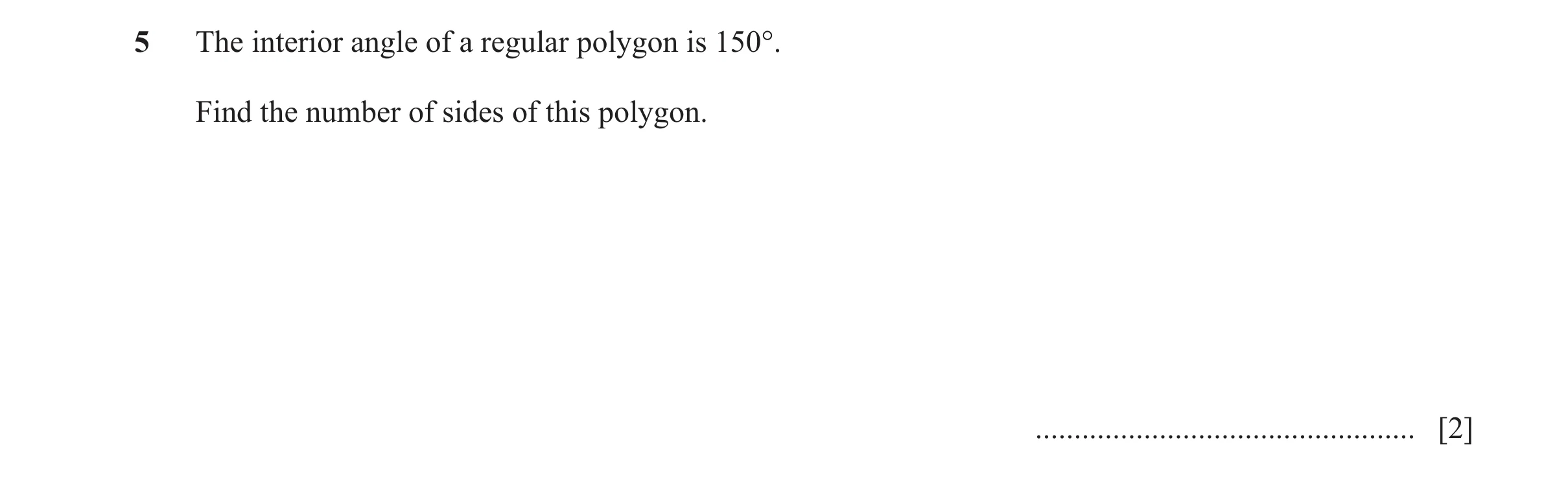 Question 128: The interior angle of a regular polygon is 150°. Find the number of sides of this polygon. ................................................…