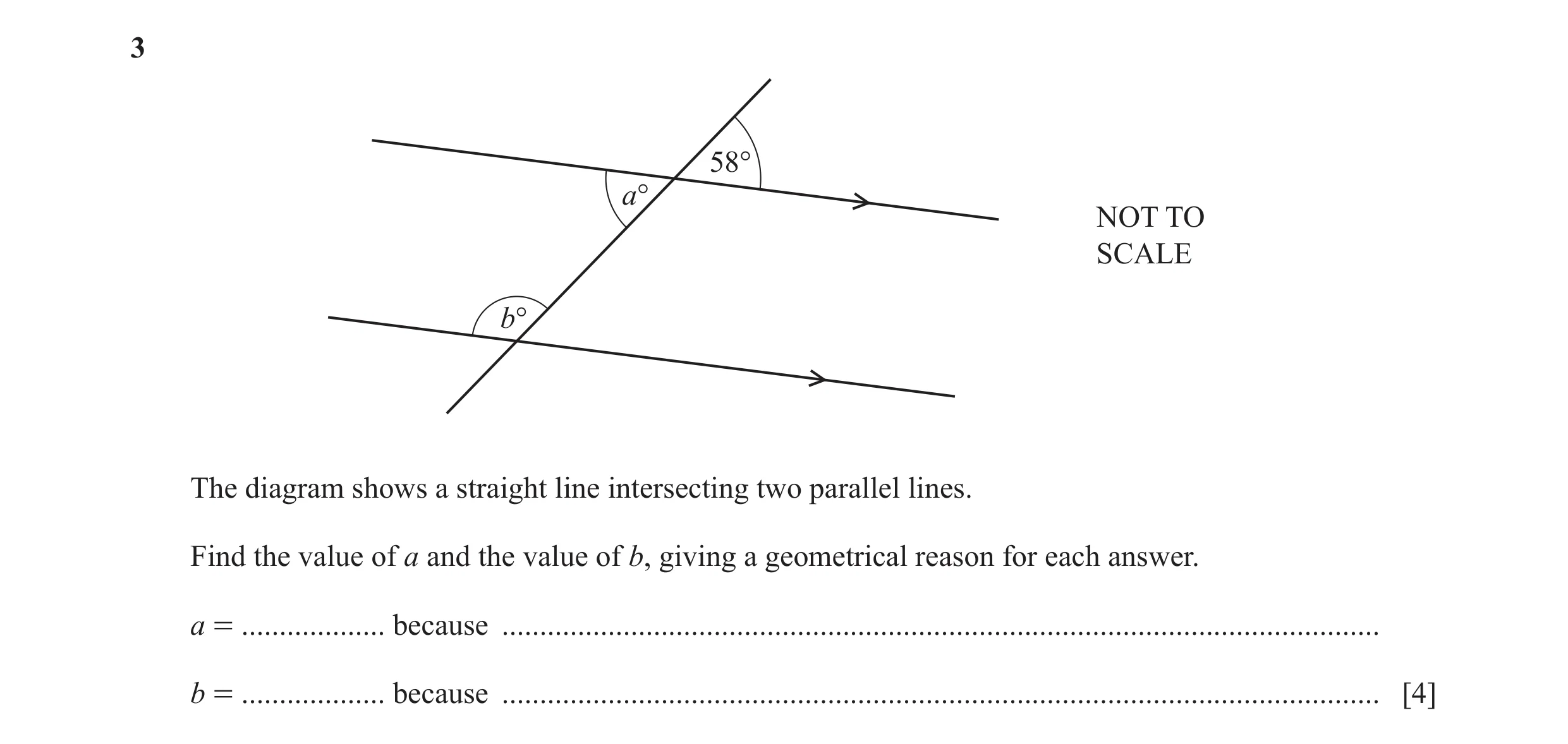 Question 60: 58° a° NOT TO SCALE b° The diagram shows a straight line intersecting two parallel lines. Find the value of a and the value of b, giving a …