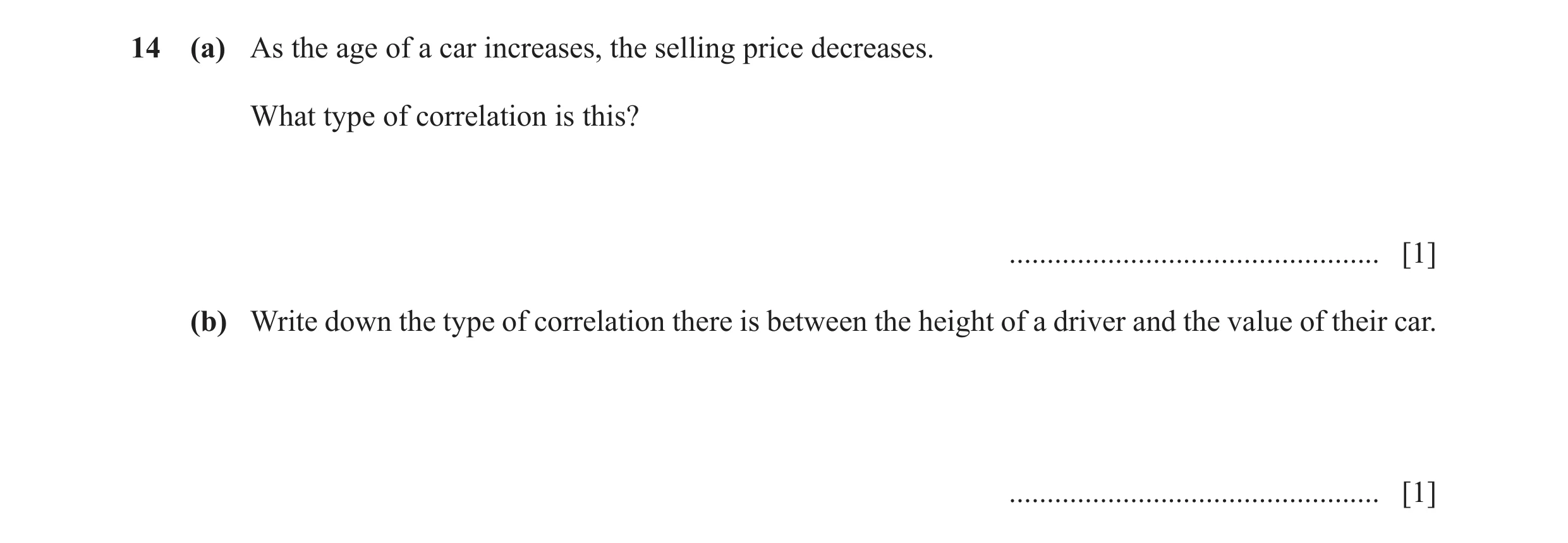 Question 29: (a) As the age of a car increases, the selling price decreases. What type of correlation is this? .........................................…