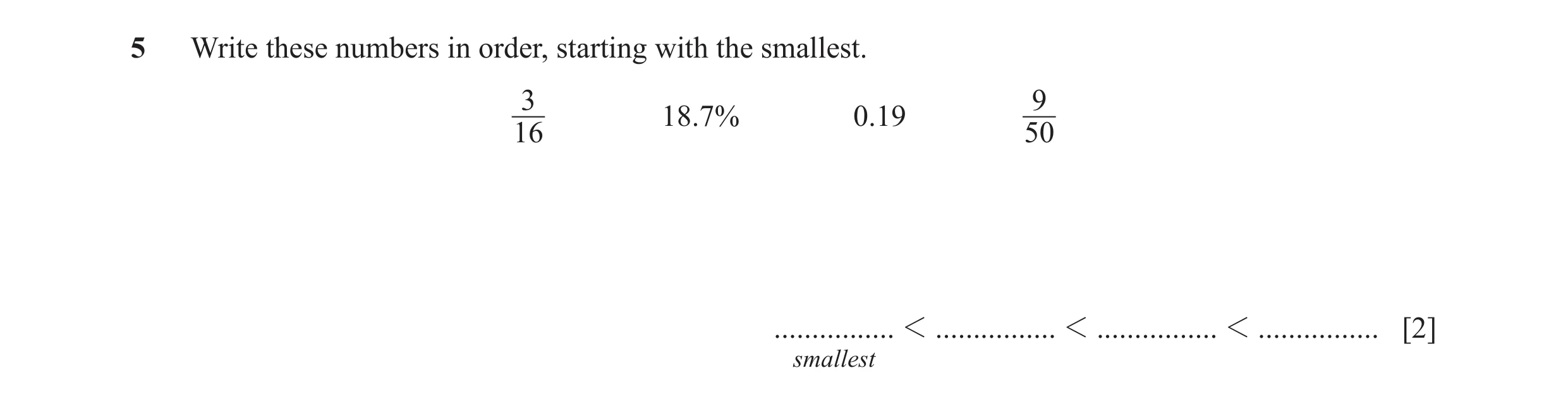 Question 37: Write these numbers in order, starting with the smallest. 3 9 18.7% 0.19 16 50 ................ 1 ................ 1 ................ 1 ...…