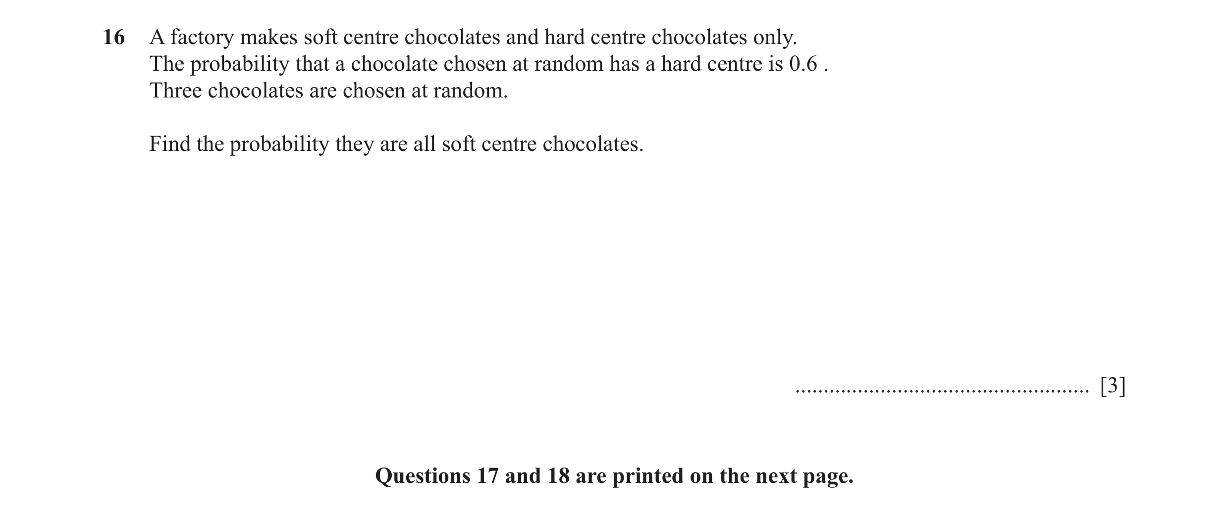 Question 3: A factory makes soft centre chocolates and hard centre chocolates only. The probability that a chocolate chosen at random has a hard centre…